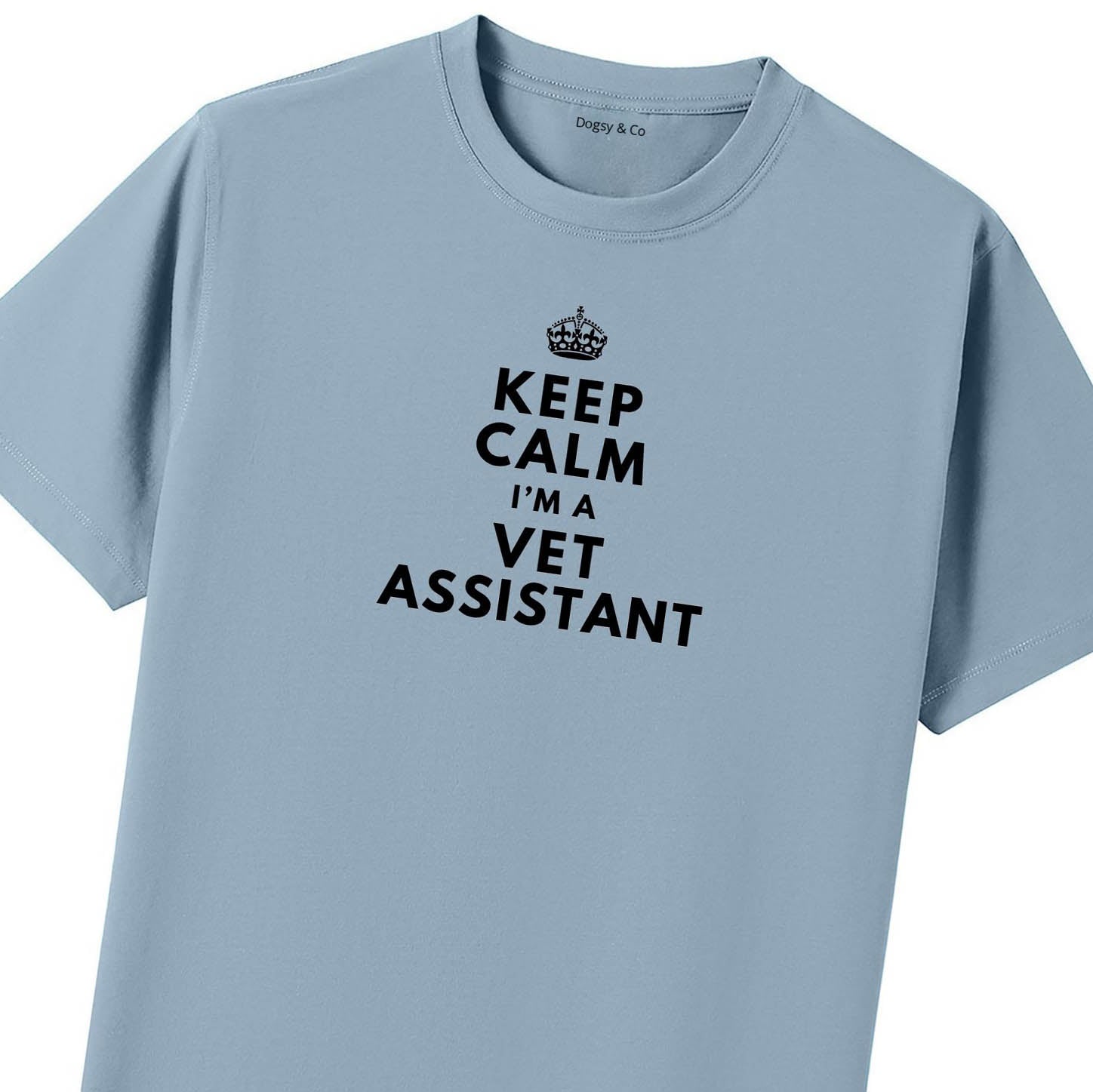 Keep Calm I'm a Vet Assistant T-Shirt - T-Shirt Close Up