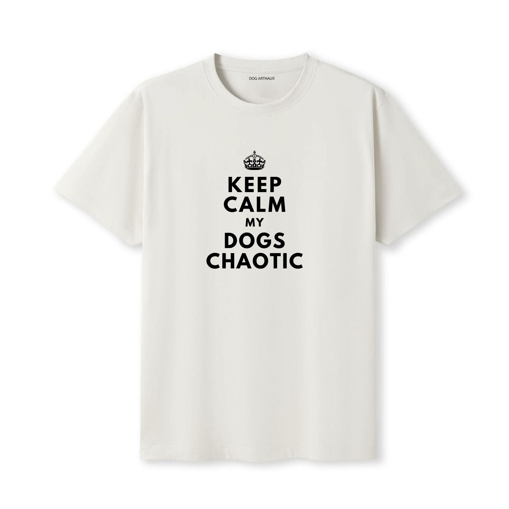 Keep Calm My Dog's Chaotic T-Shirt