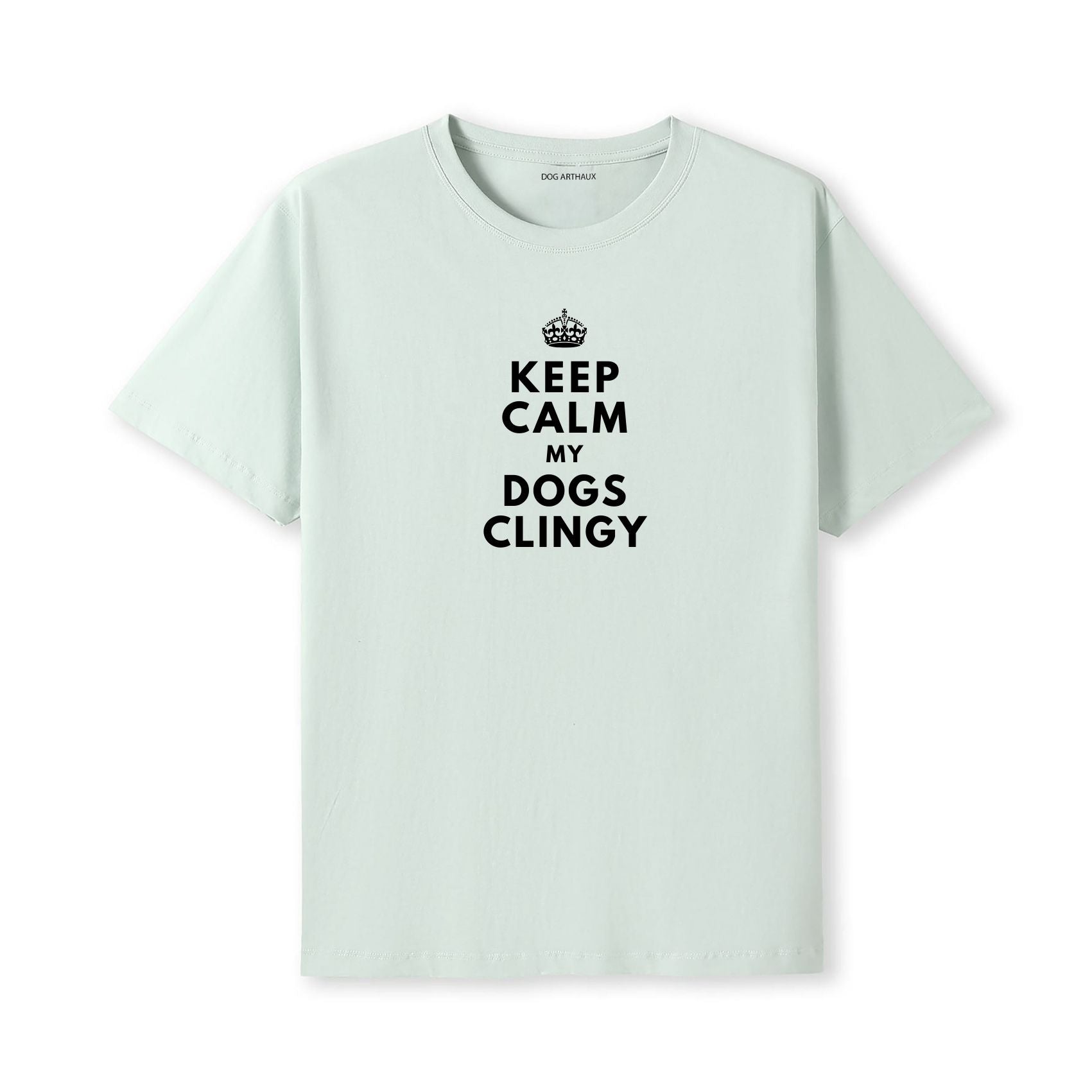 Keep Calm My Dog's Clingy T-Shirt
