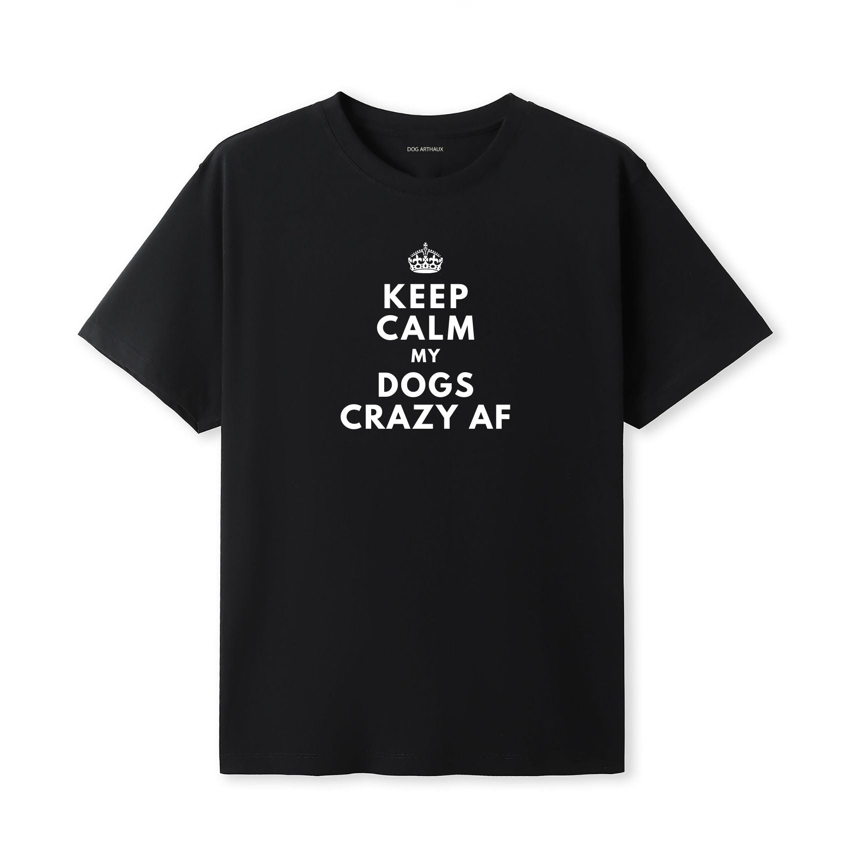 Keep Calm My Dog's Crazy AF T-Shirt