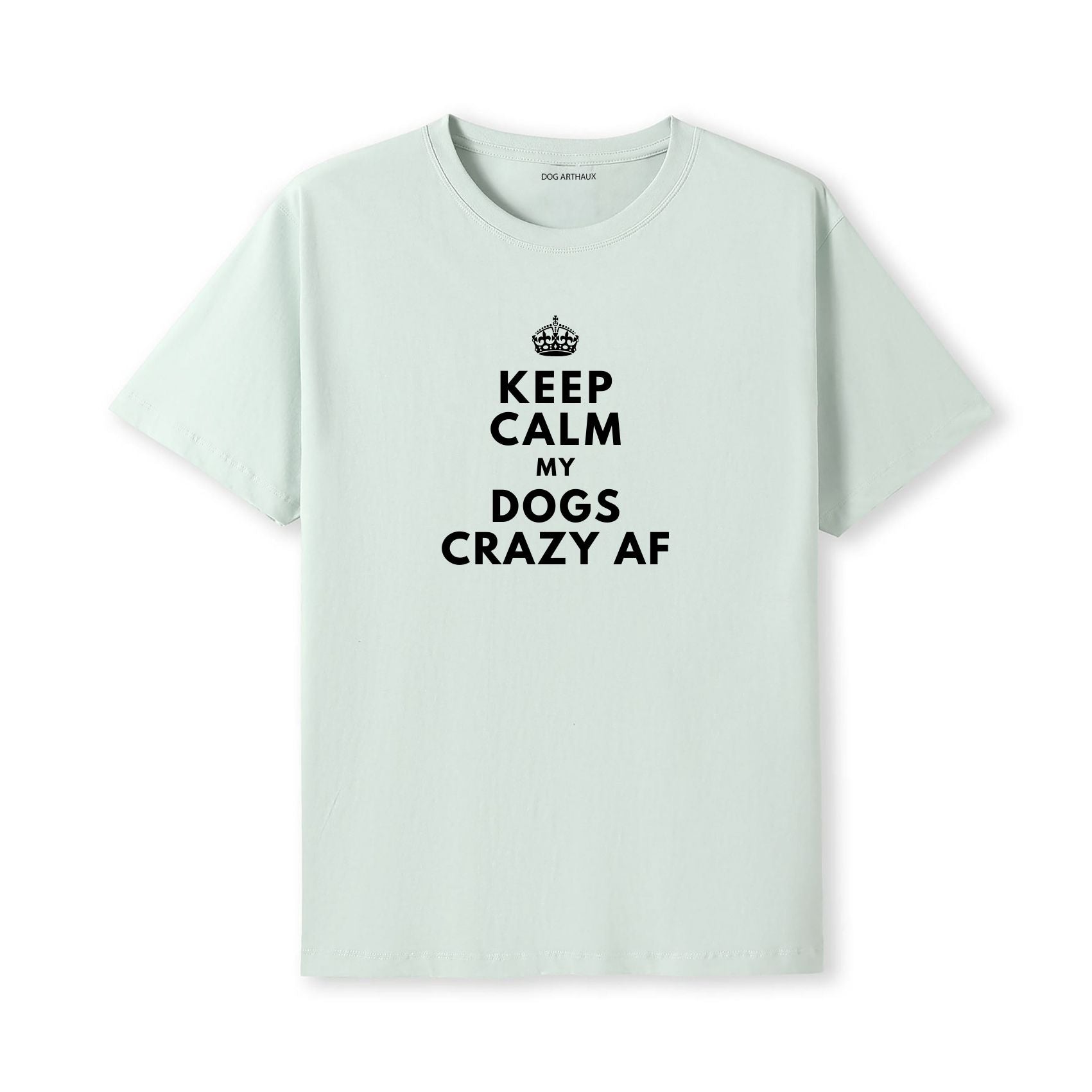 Keep Calm My Dog's Crazy AF T-Shirt