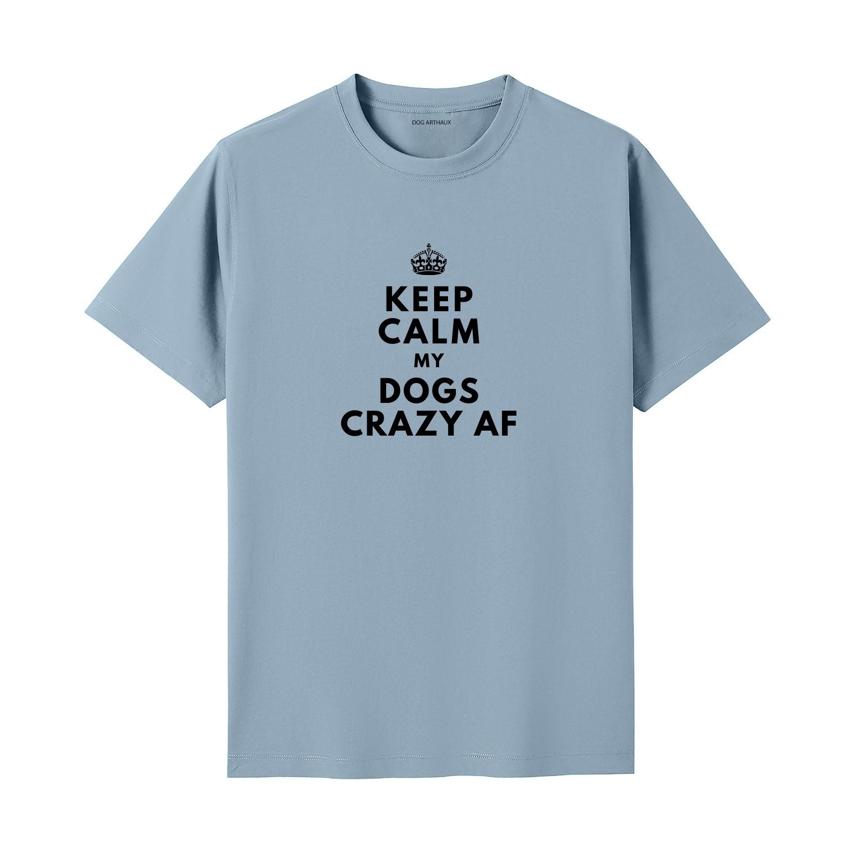Keep Calm My Dog's Crazy AF T-Shirt