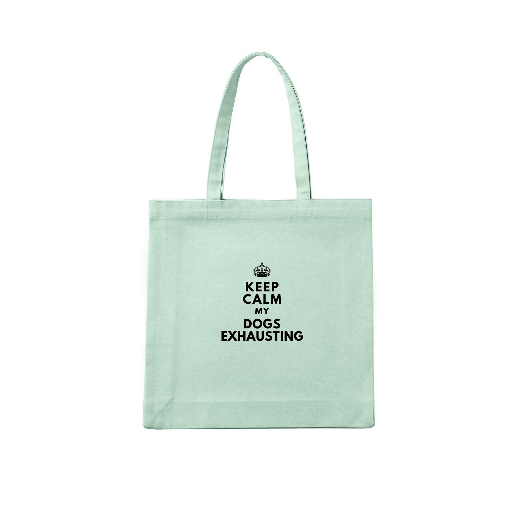 Keep Calm My Dog's Exhausting Tote Bag