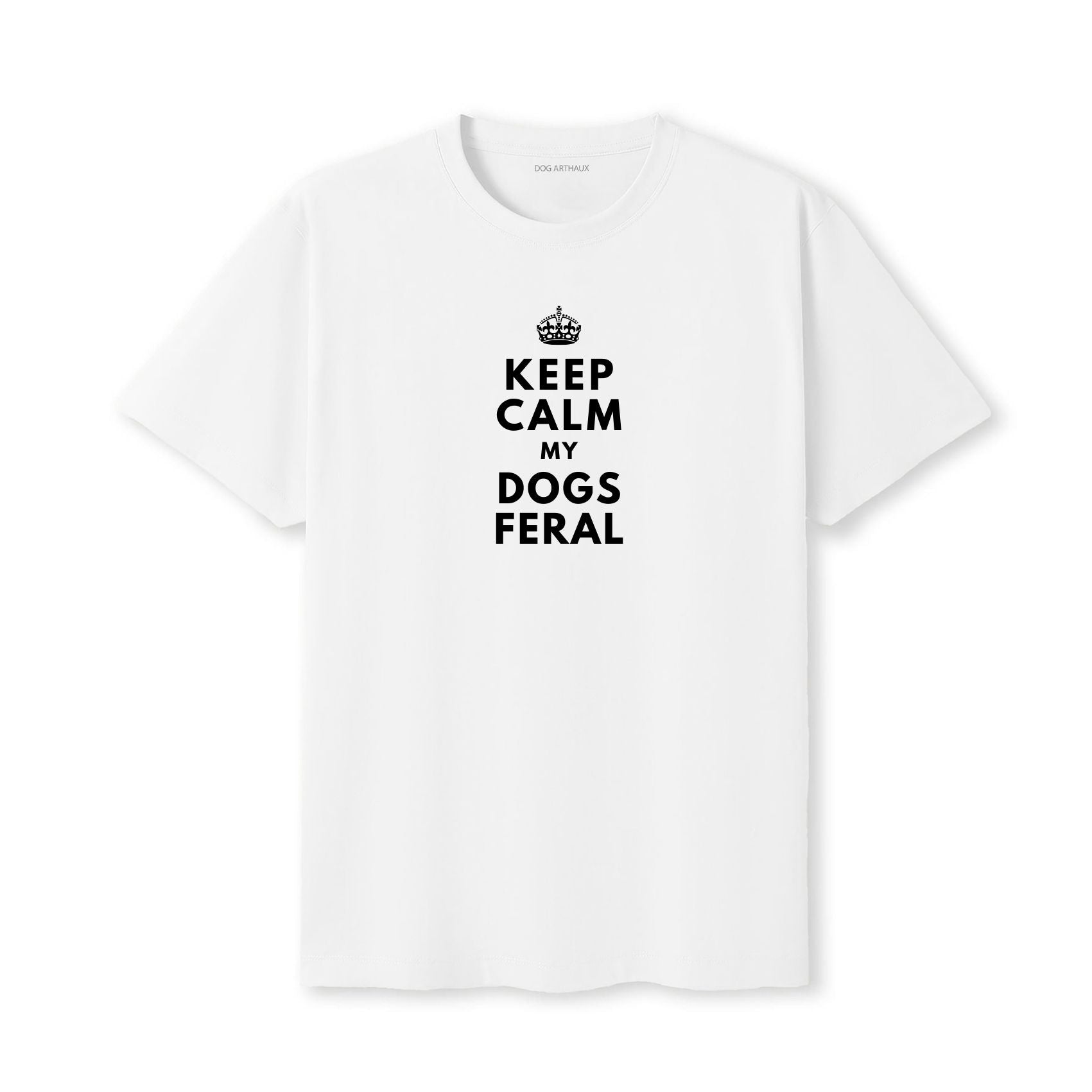 Keep Calm My Dog's Feral T-Shirt