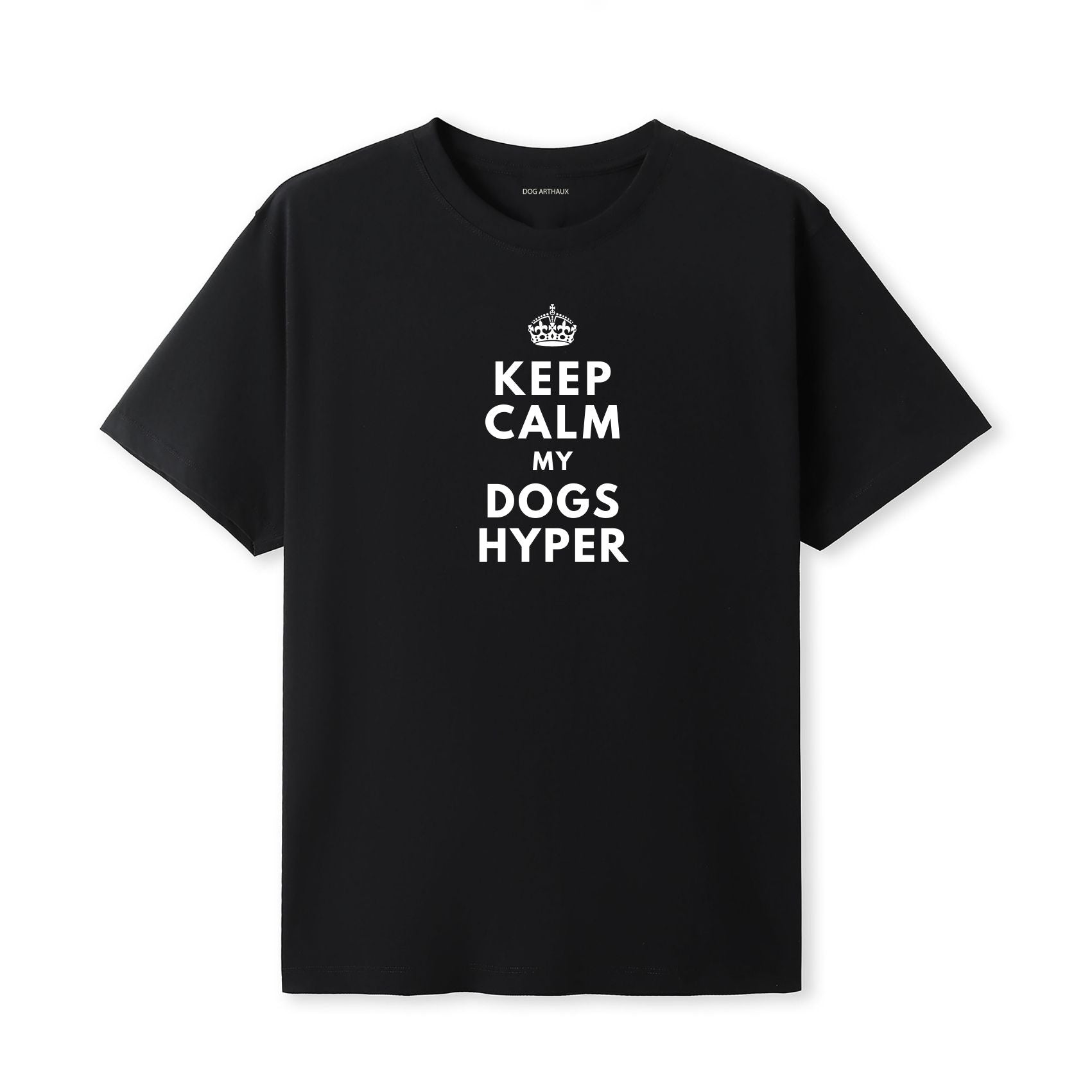 Keep Calm My Dog's Hyper T-Shirt