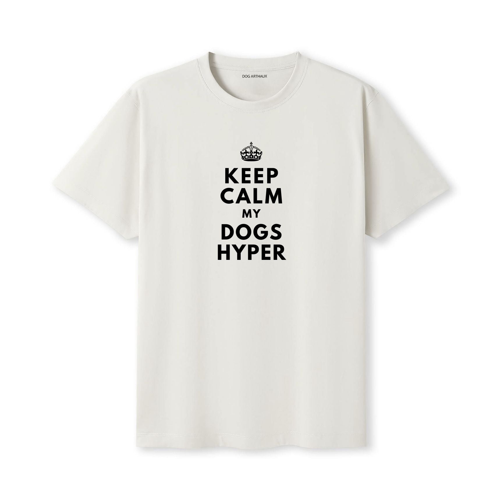 Keep Calm My Dog's Hyper T-Shirt
