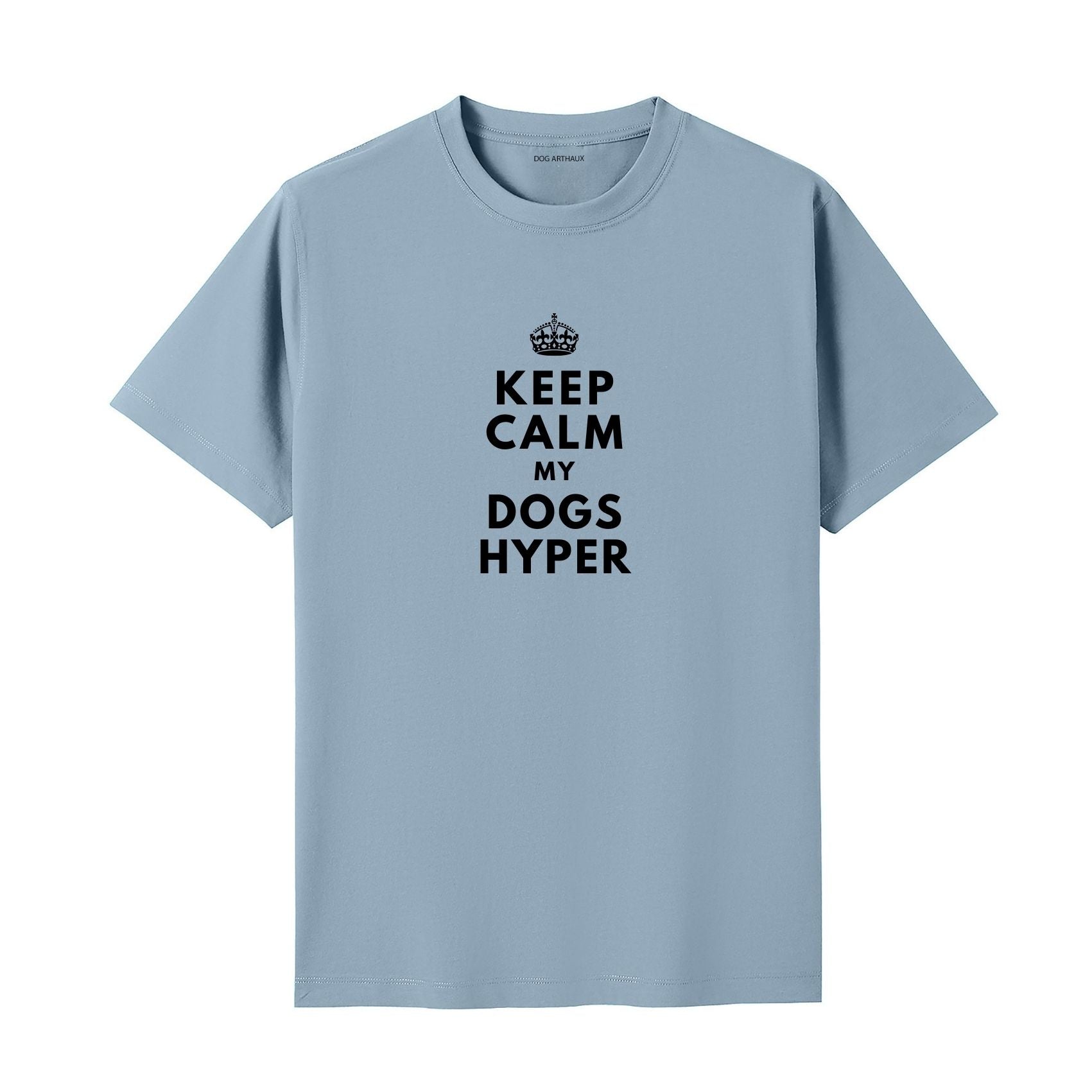 Keep Calm My Dog's Hyper T-Shirt