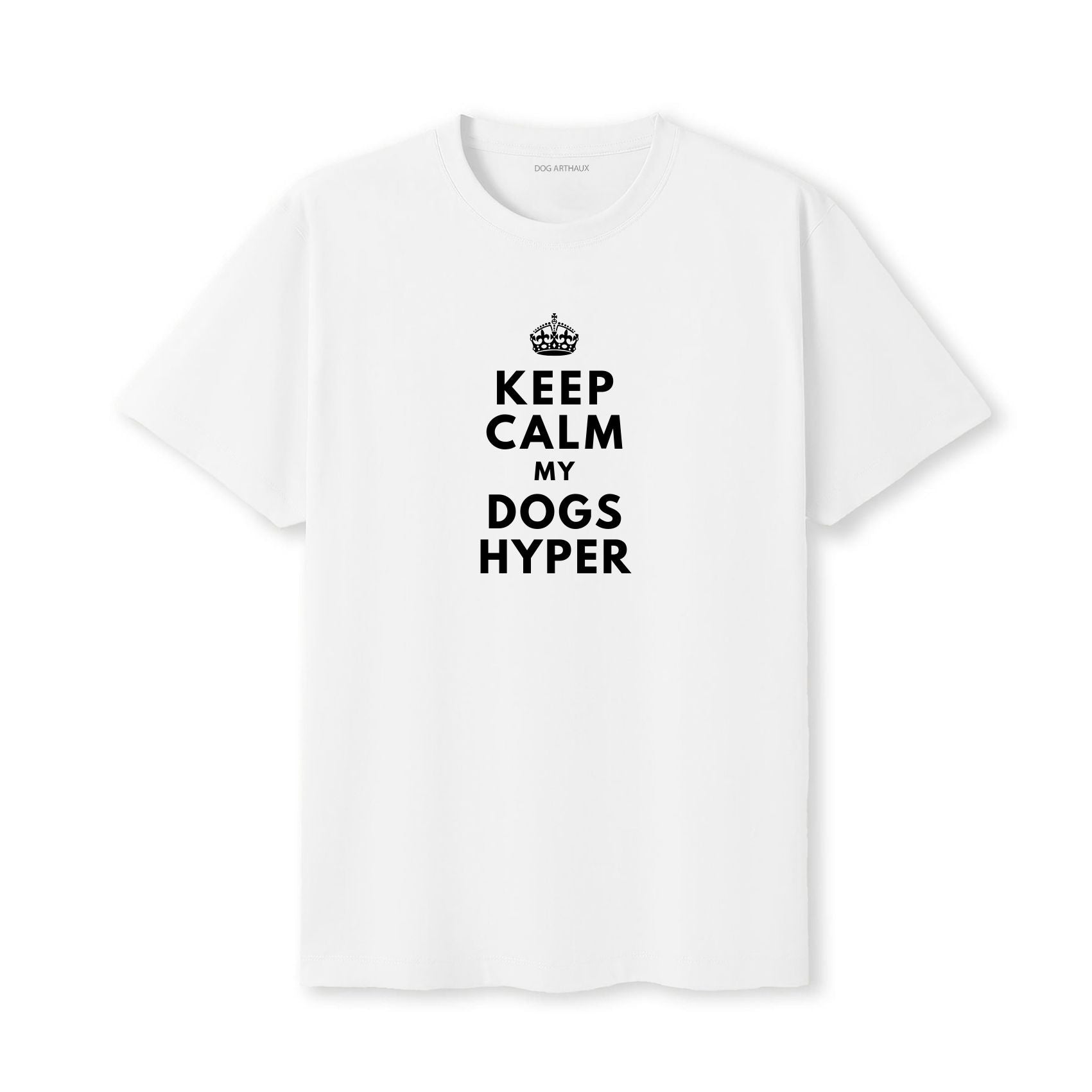 Keep Calm My Dog's Hyper T-Shirt