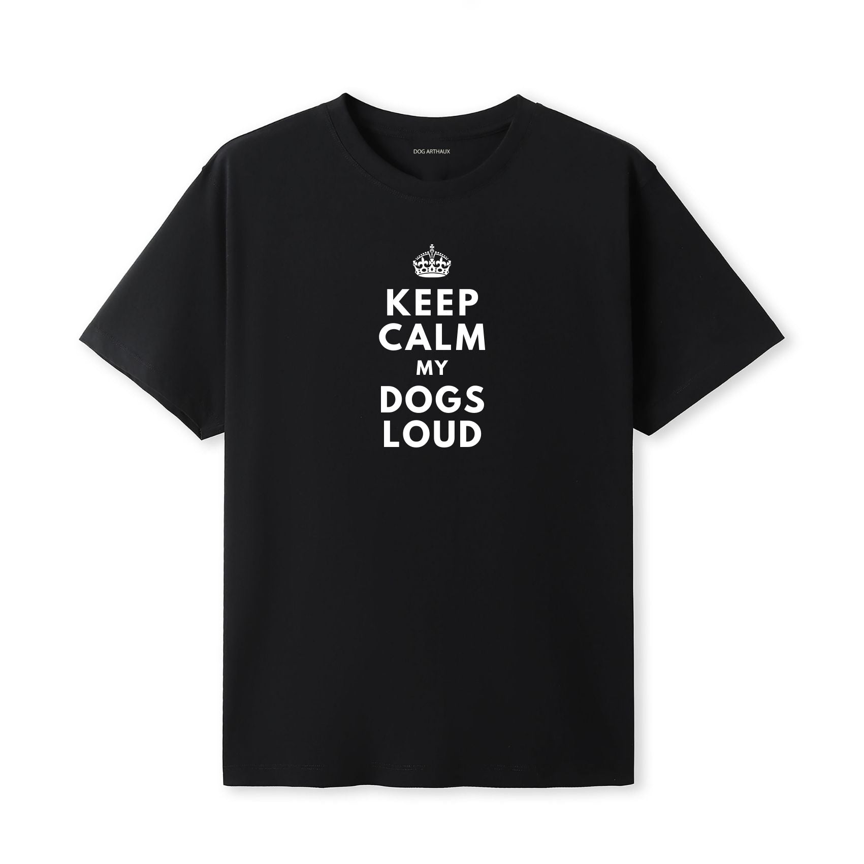 Keep Calm My Dog's Loud T-Shirt
