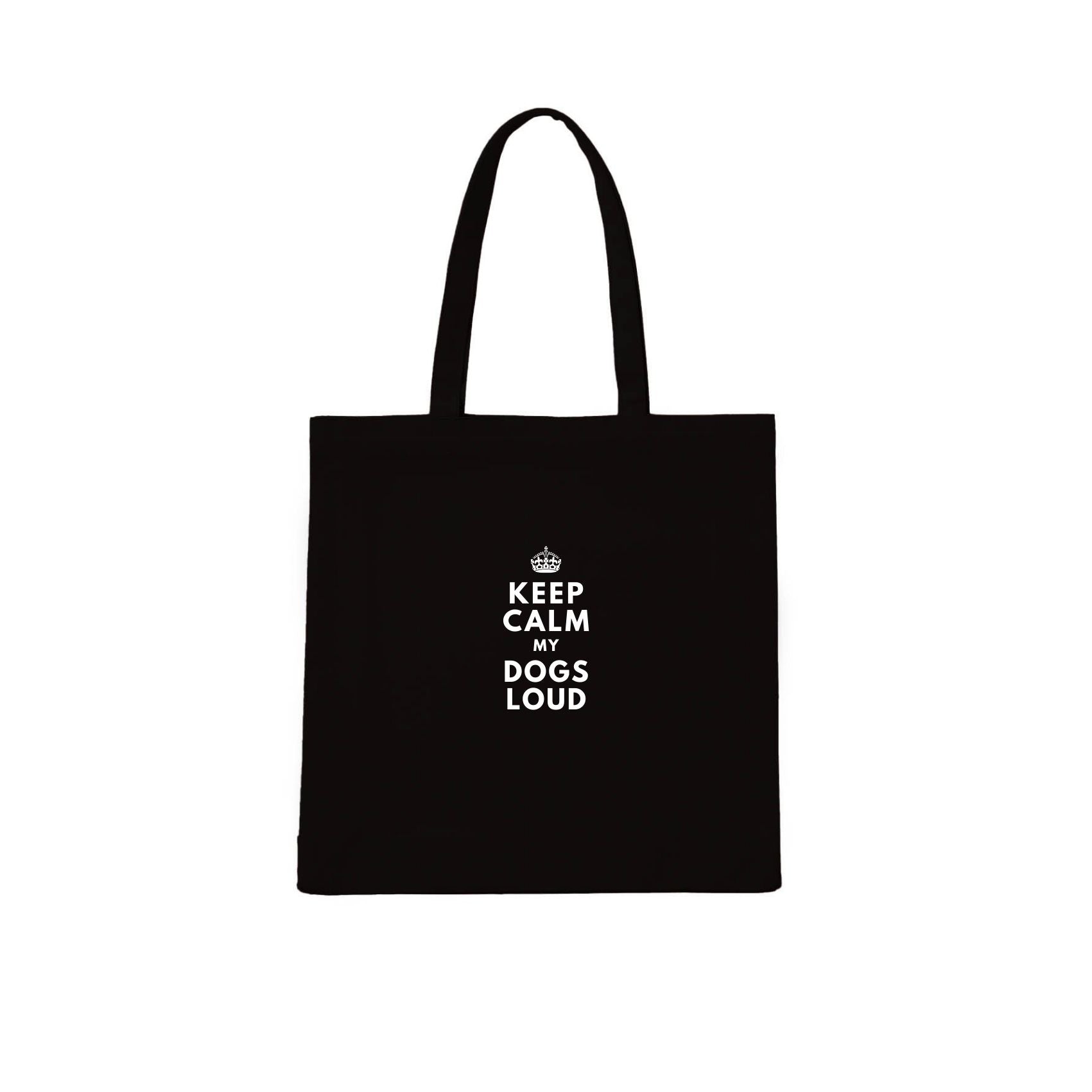 Keep Calm My Dog's Loud Tote Bag