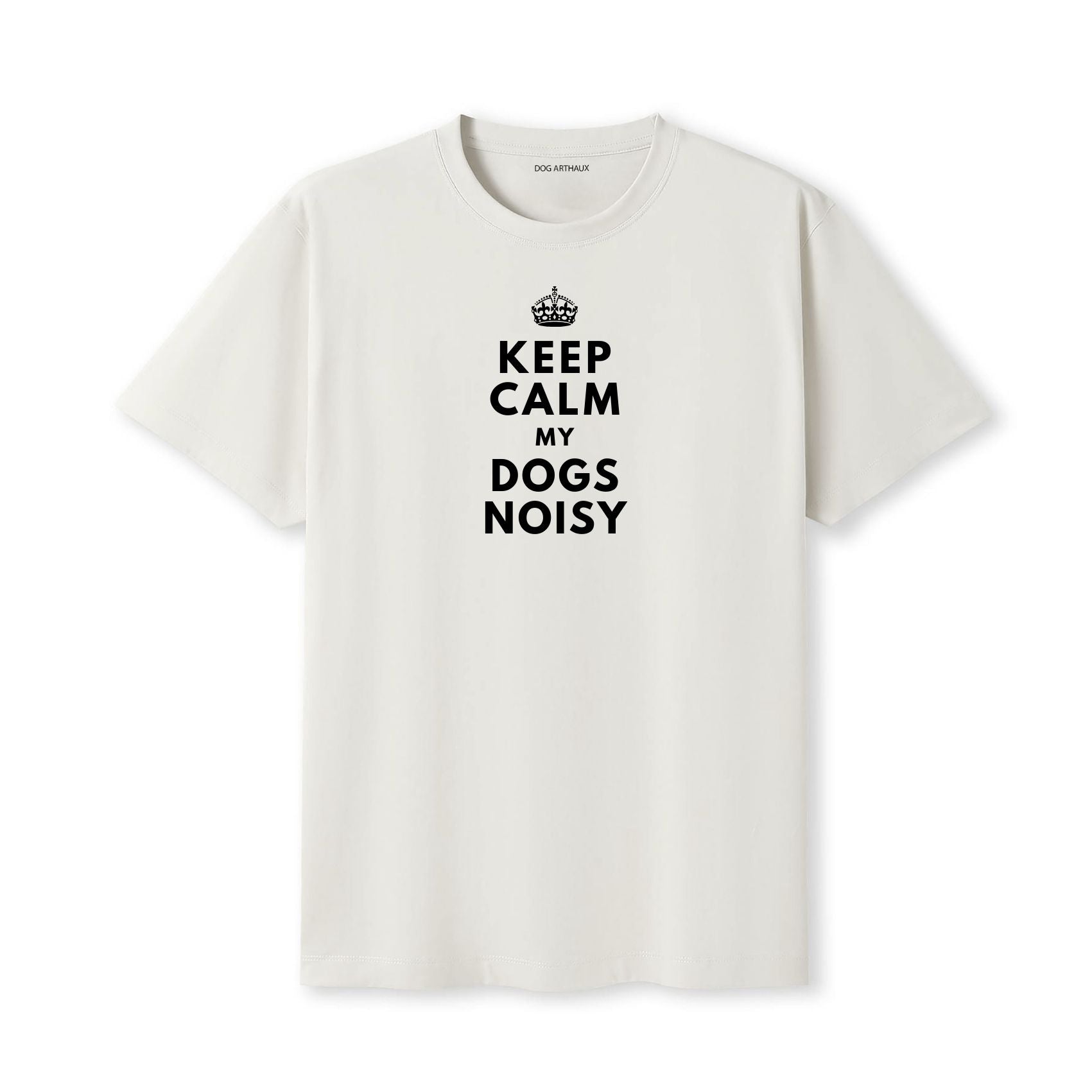 Keep Calm My Dog's Noisy T-Shirt