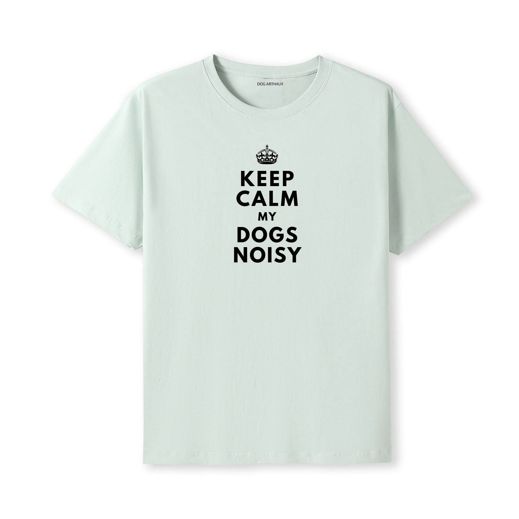 Keep Calm My Dog's Noisy T-Shirt