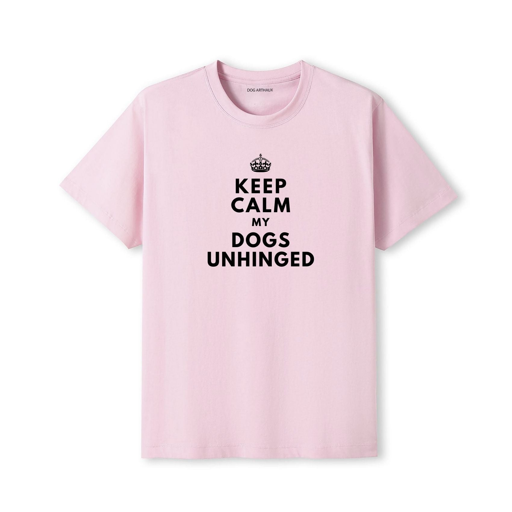 Keep Calm My Dog's Unhinged T-Shirt