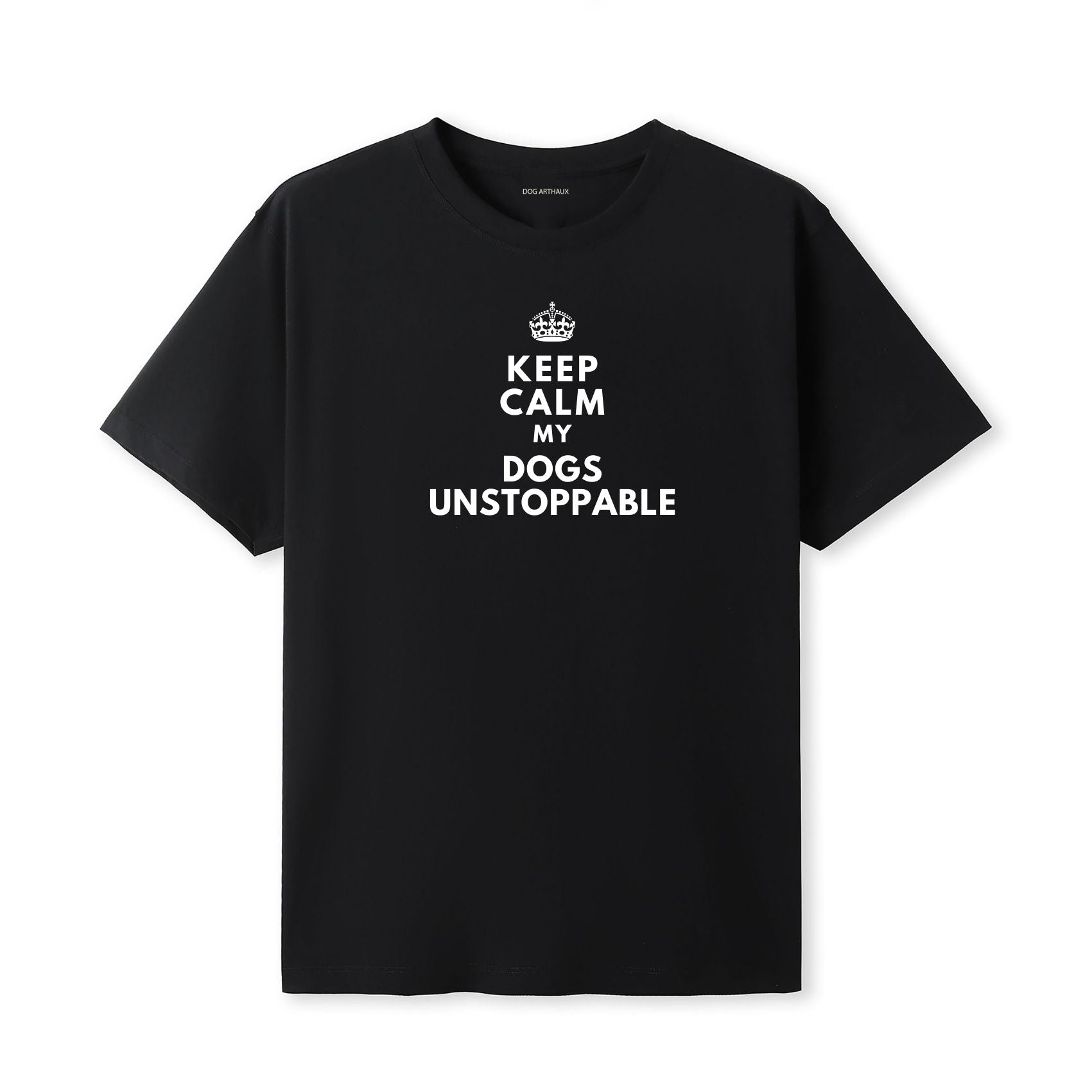 Keep Calm My Dog's Unstoppable T-Shirt
