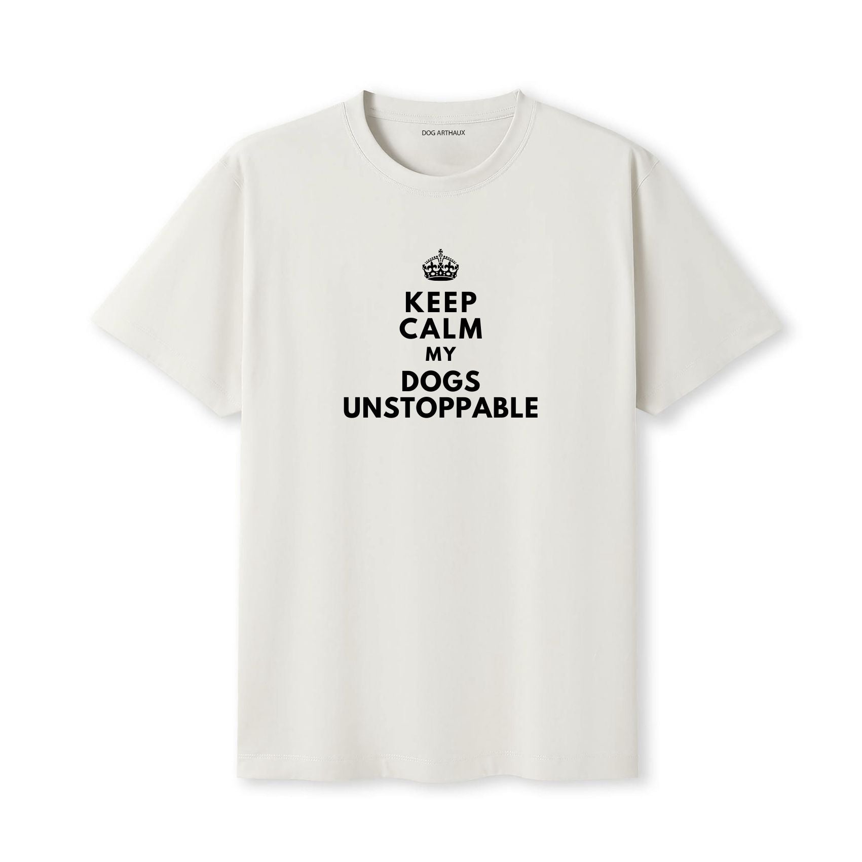 Keep Calm My Dog's Unstoppable T-Shirt