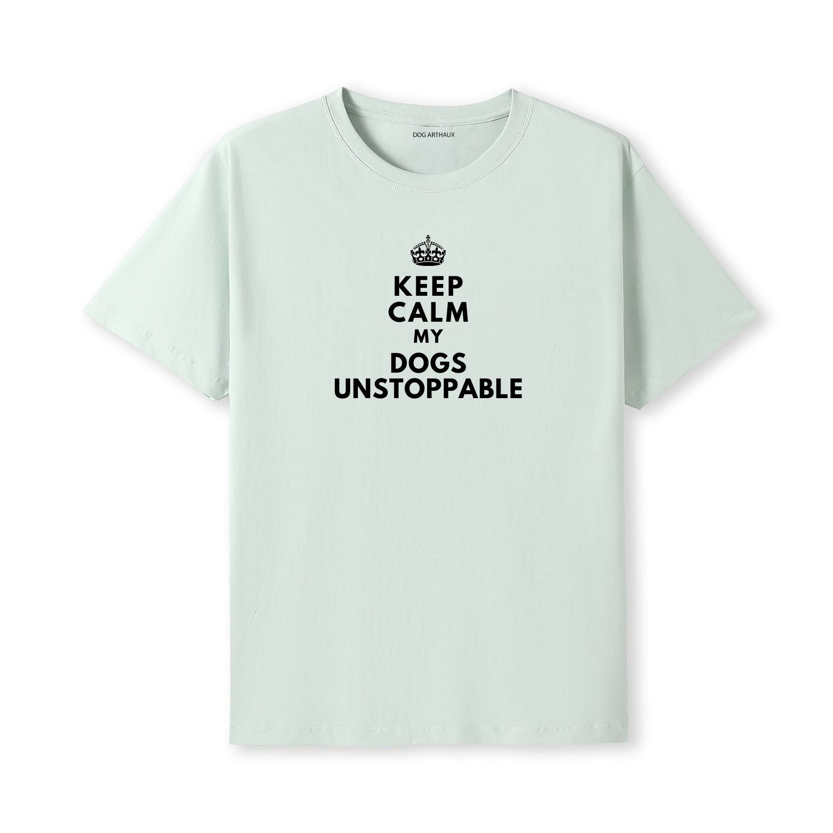 Keep Calm My Dog's Unstoppable T-Shirt