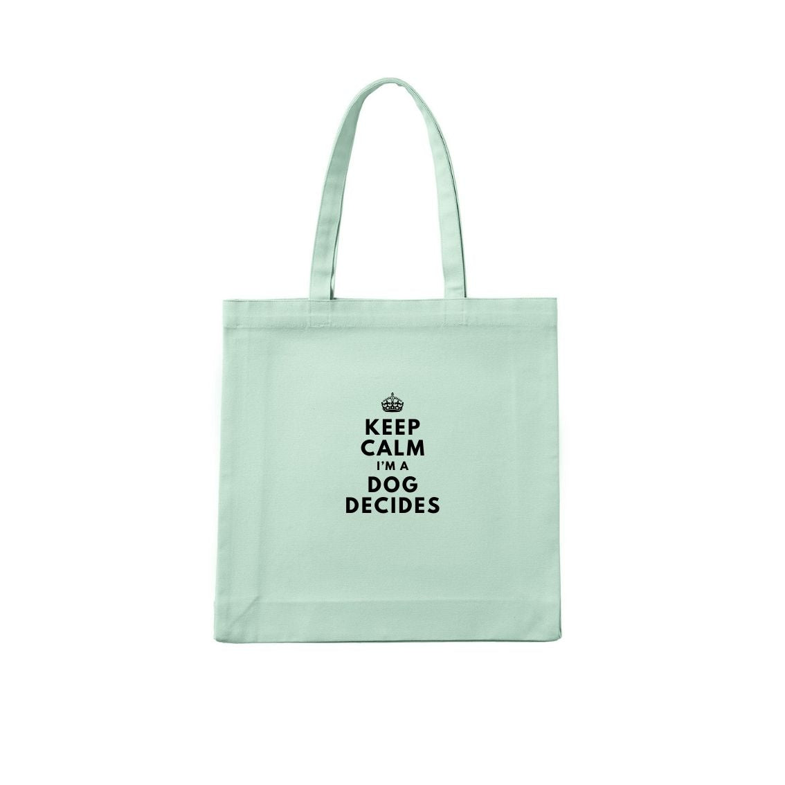 Keep Calm. The Dog Decides. Tote Bag