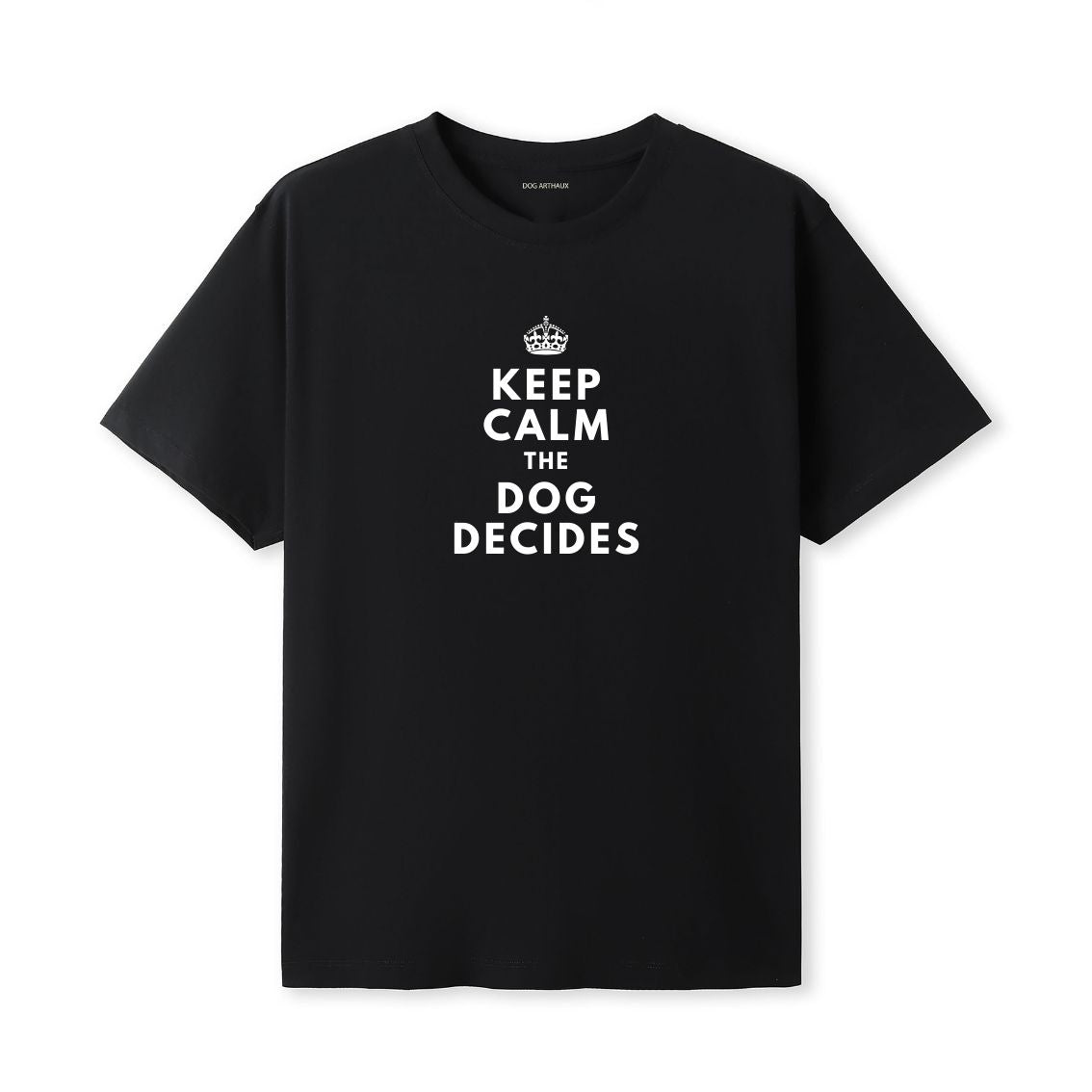 Keep Calm. The Dog Decides. T-Shirt