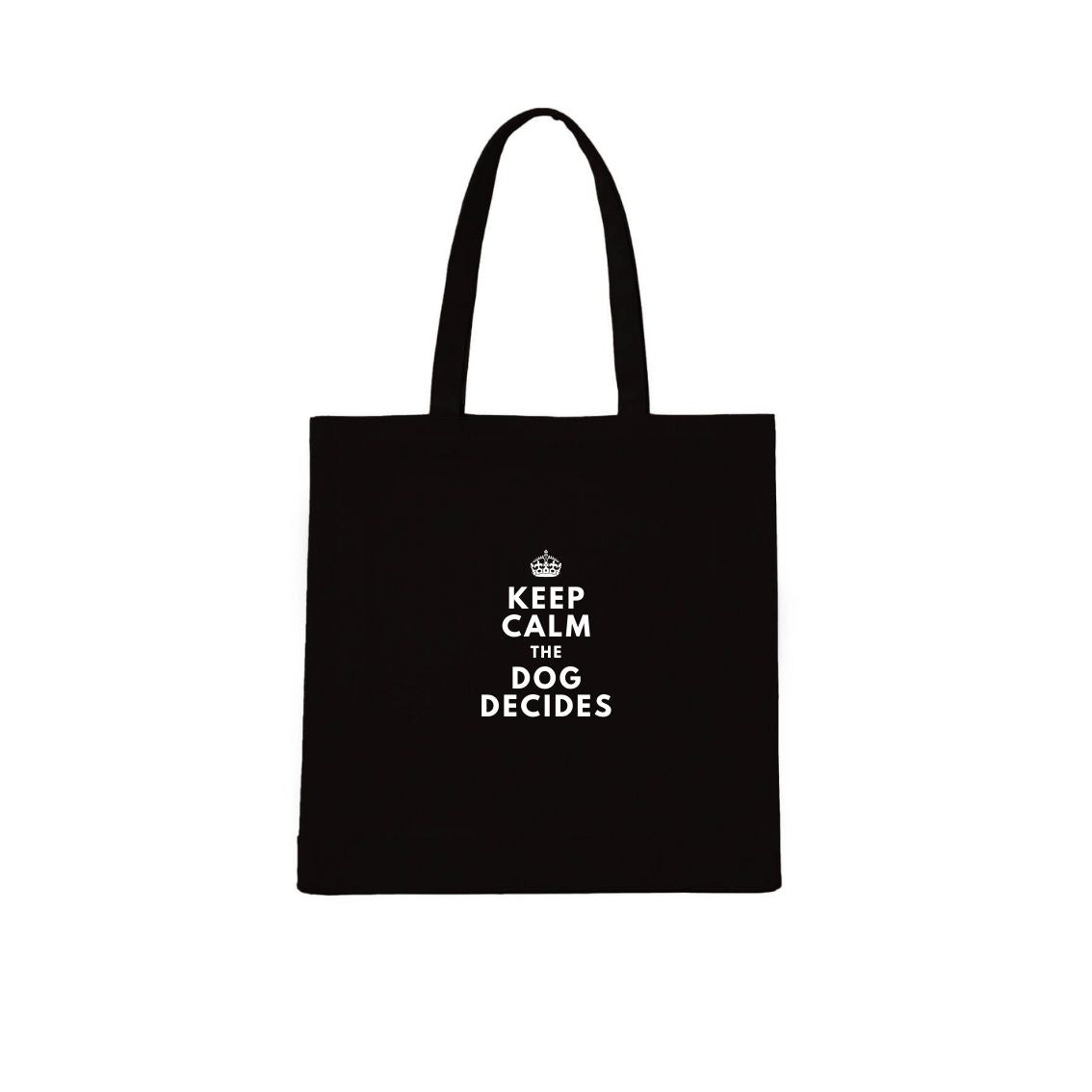 Keep Calm. The Dog Decides. Tote Bag