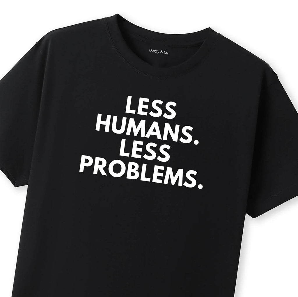 Less Humans. Less Problems T-Shirt - image 6