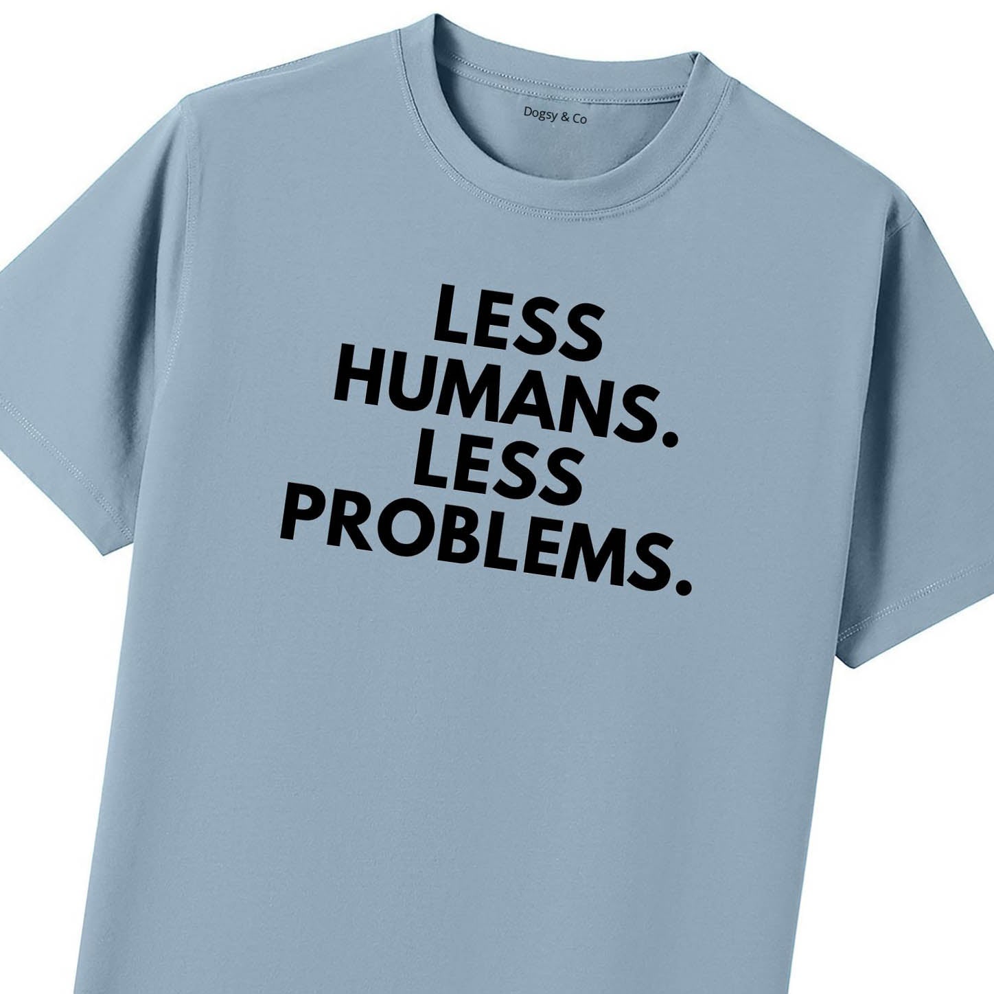 Less Humans. Less Problems T-Shirt - image 8