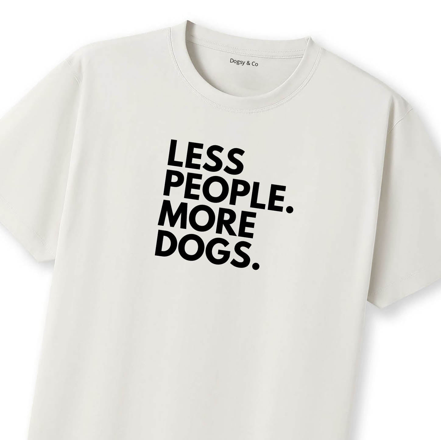 Less People. More Dogs. T-Shirt - image 11