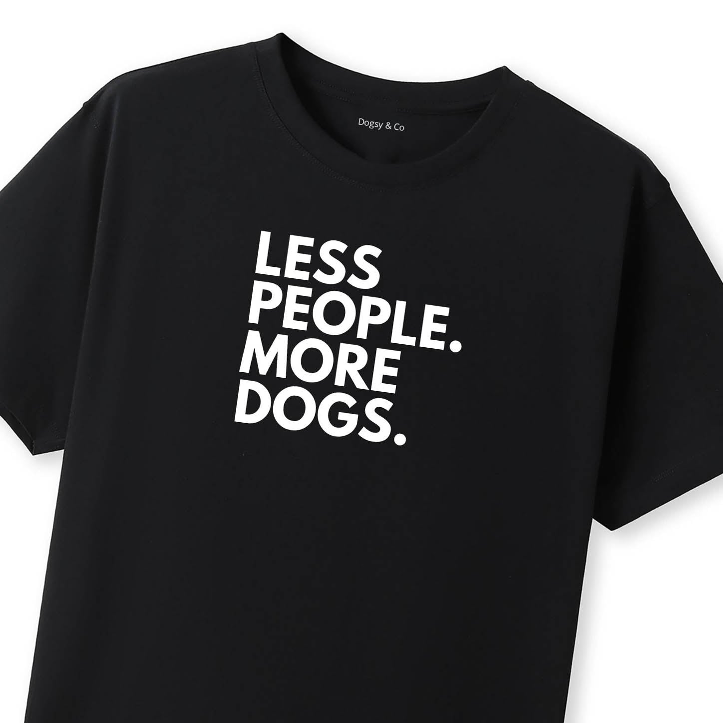 Less People. More Dogs. T-Shirt - image 8