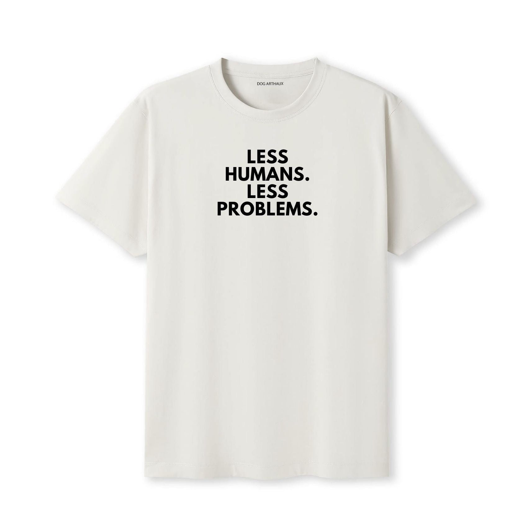 Less Humans. Less Problems T-Shirt