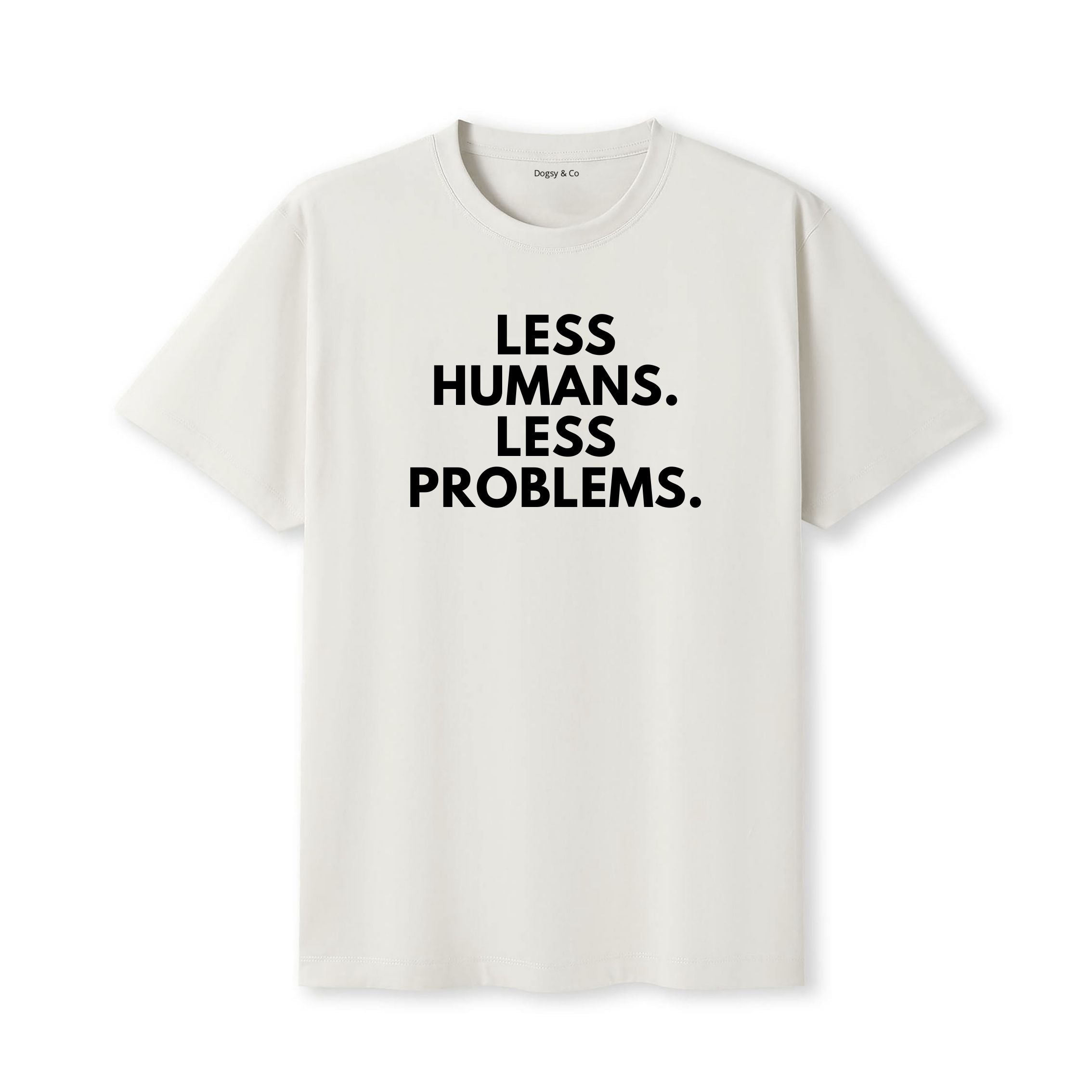 Less Humans. Less Problems T-Shirt - detail view