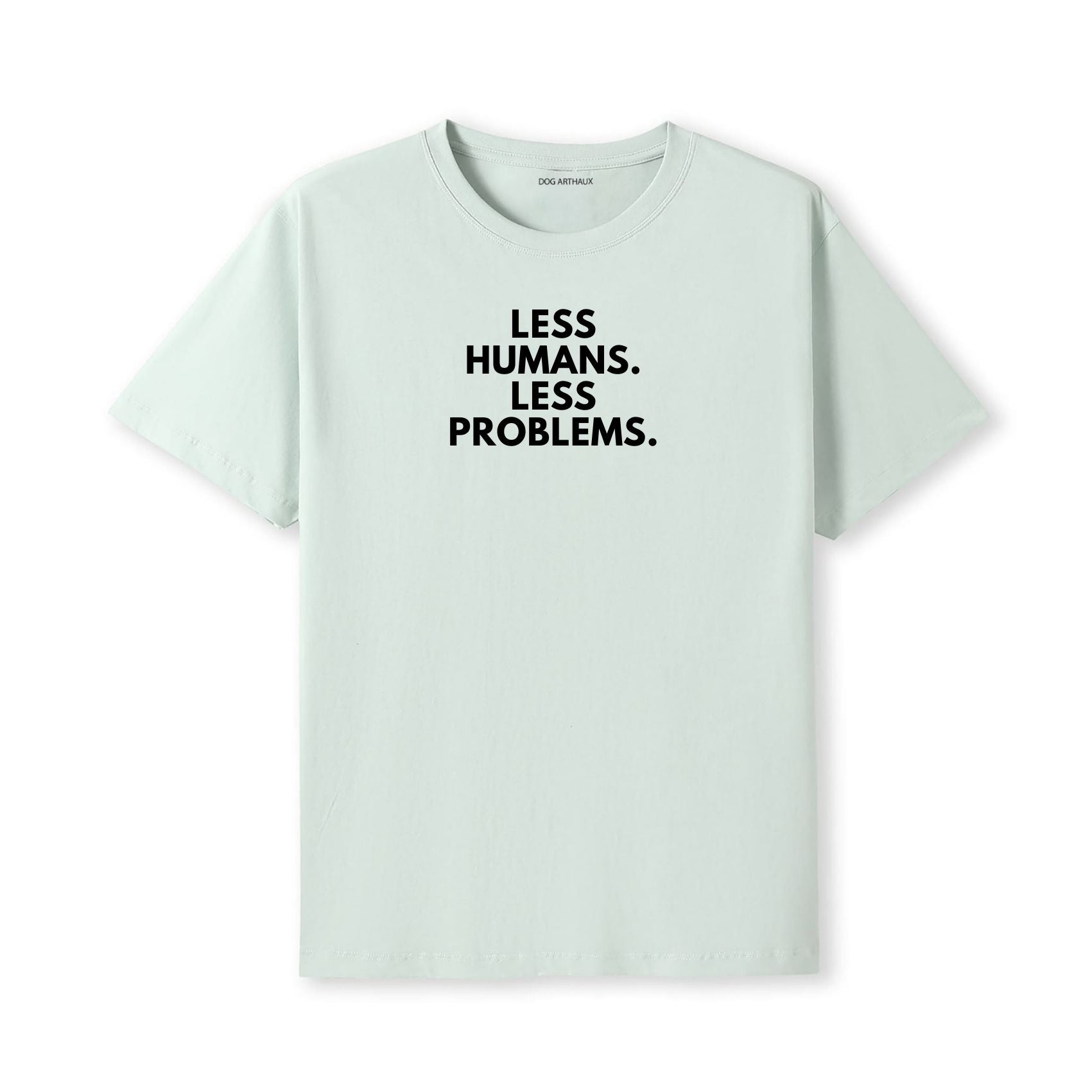 Less Humans. Less Problems T-Shirt