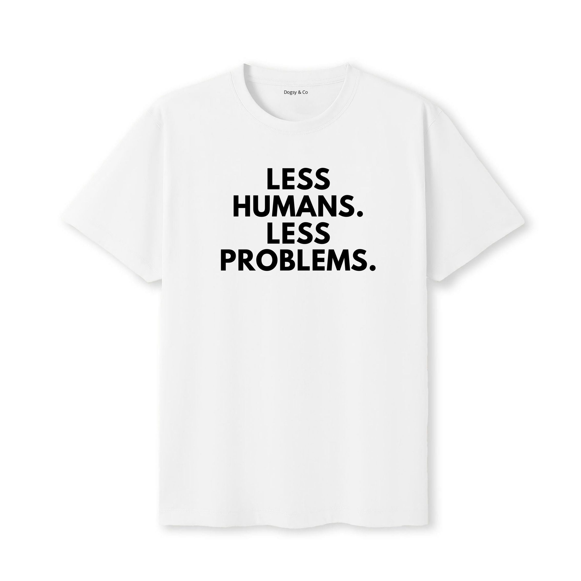Less Humans. Less Problems T-Shirt - image 4
