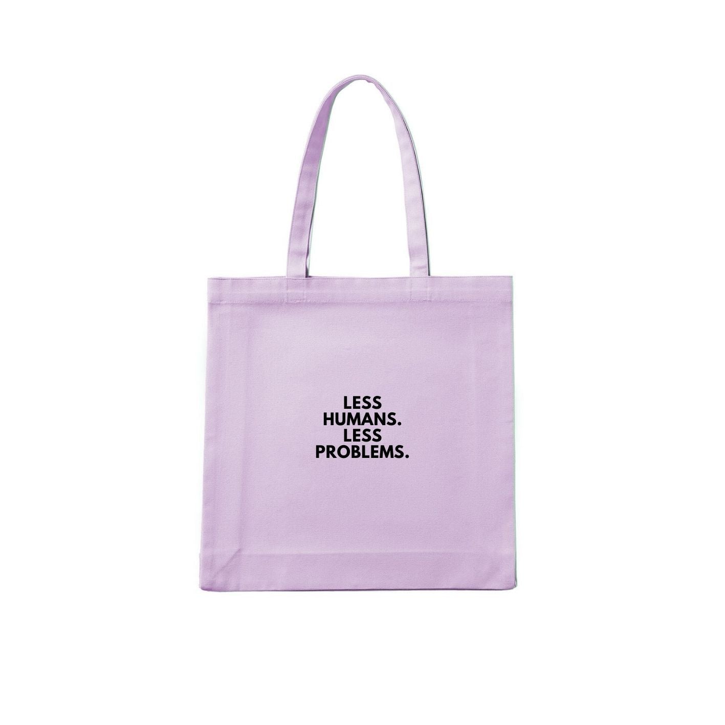 Less Humans. Less Problems. Tote