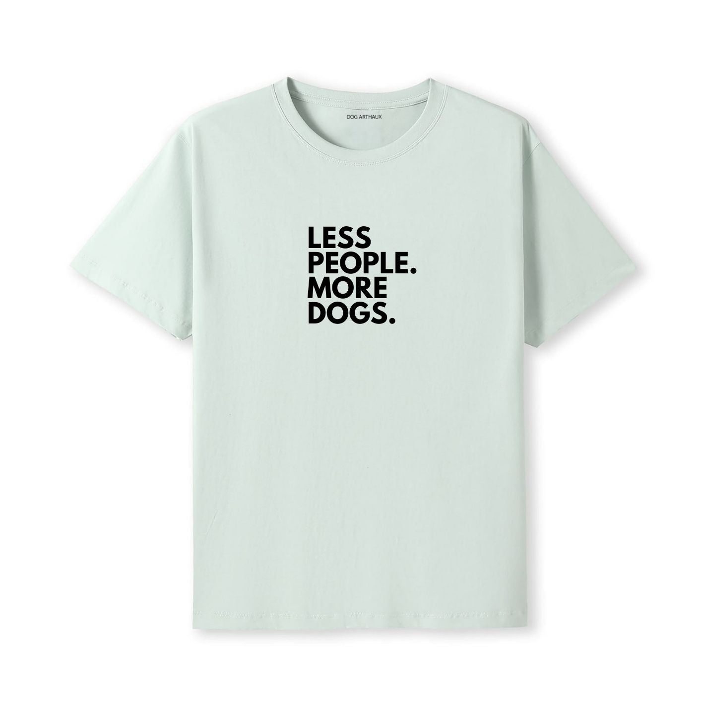 Less People. More Dogs. T-Shirt
