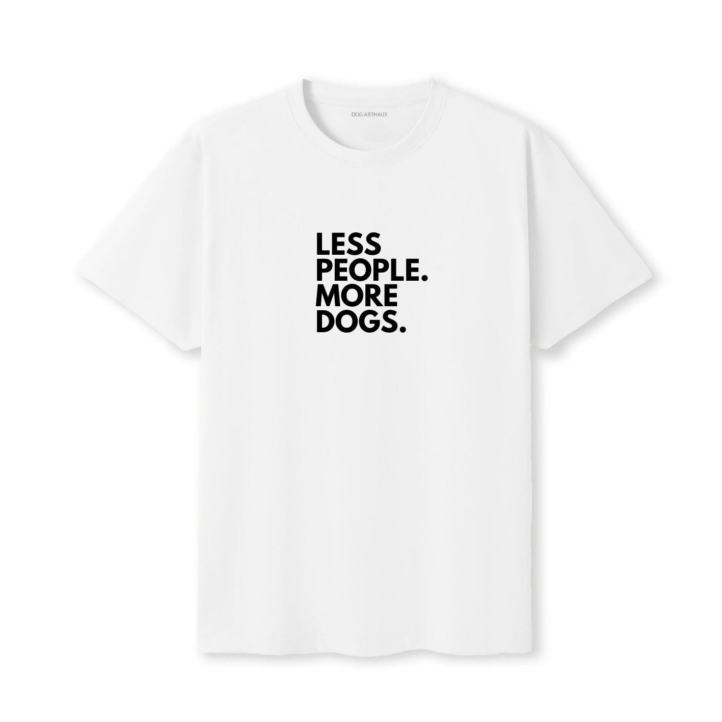 Less People. More Dogs. T-Shirt