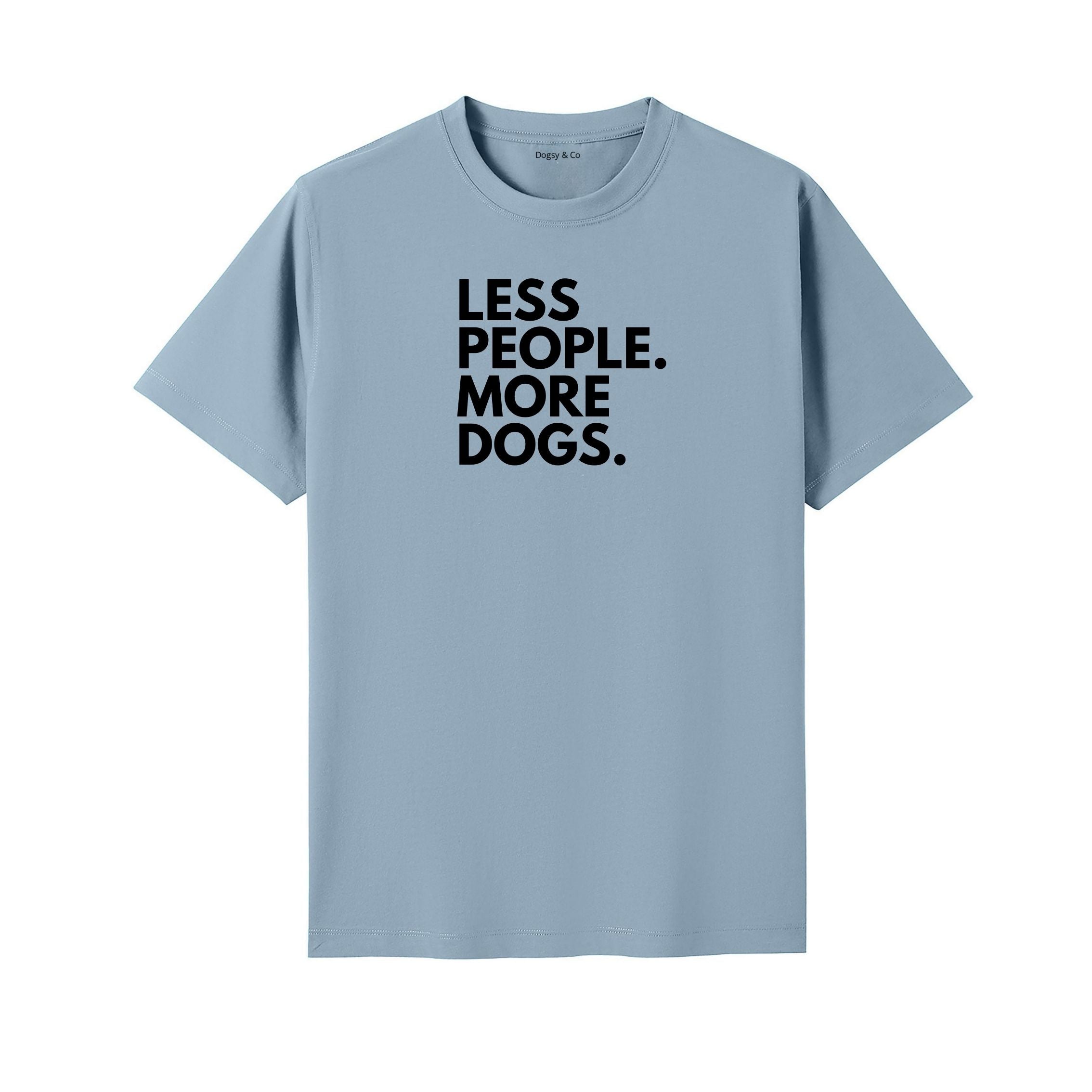 Less People. More Dogs. T-Shirt - detail view