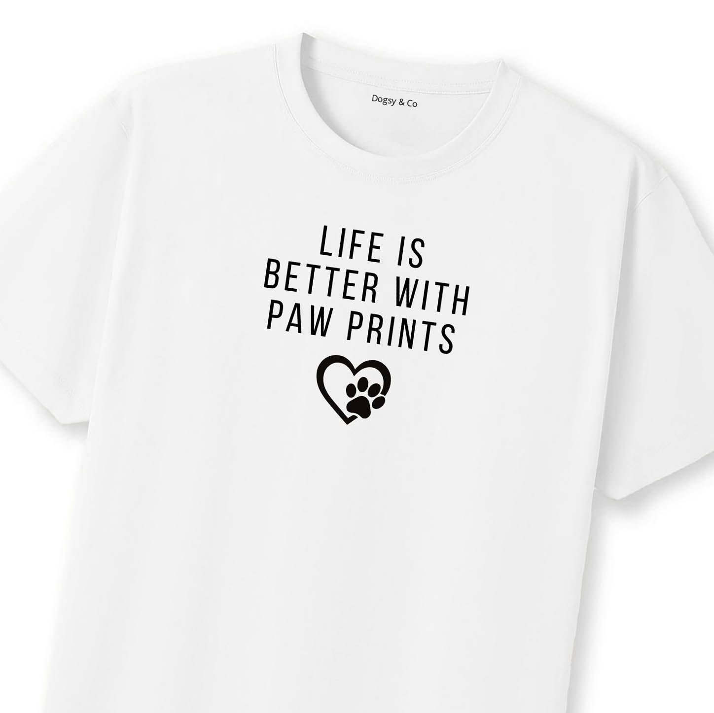 Life Is Better with Paw Prints T-Shirt | Dogsy & Co