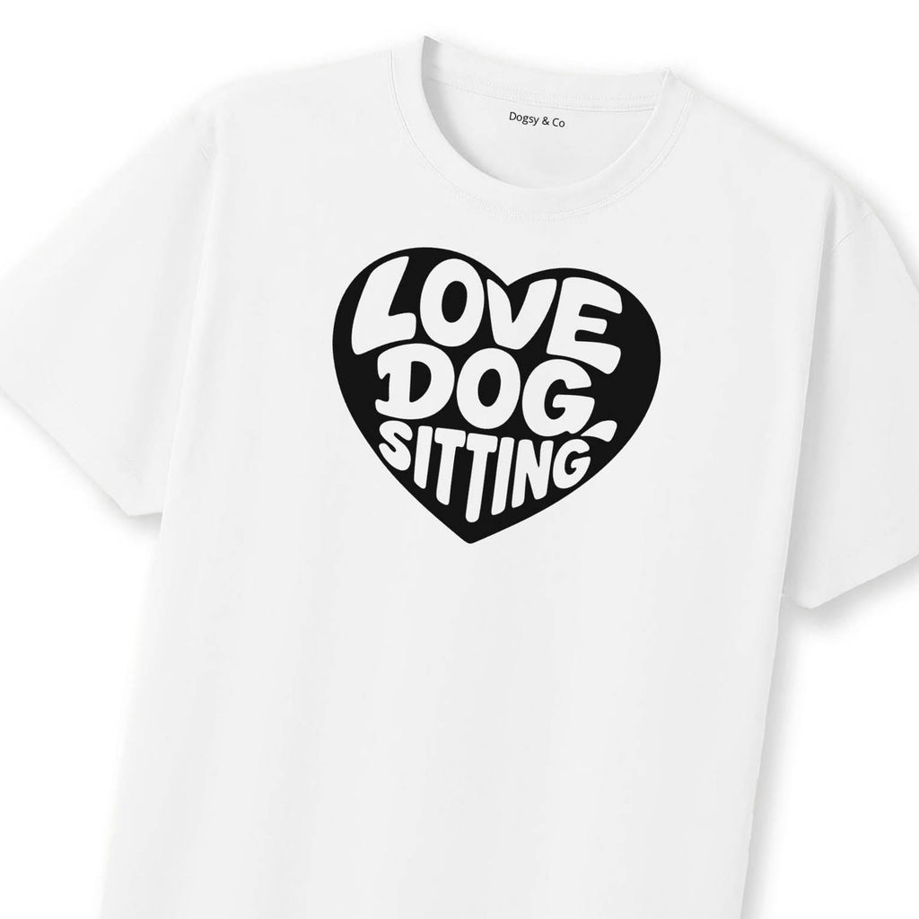 Love Dog Sitting T-Shirt | Dogsy & Co
