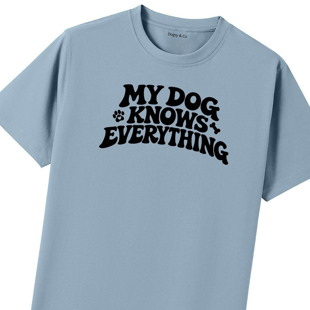My Dog Knows Everything T-Shirt - image 9