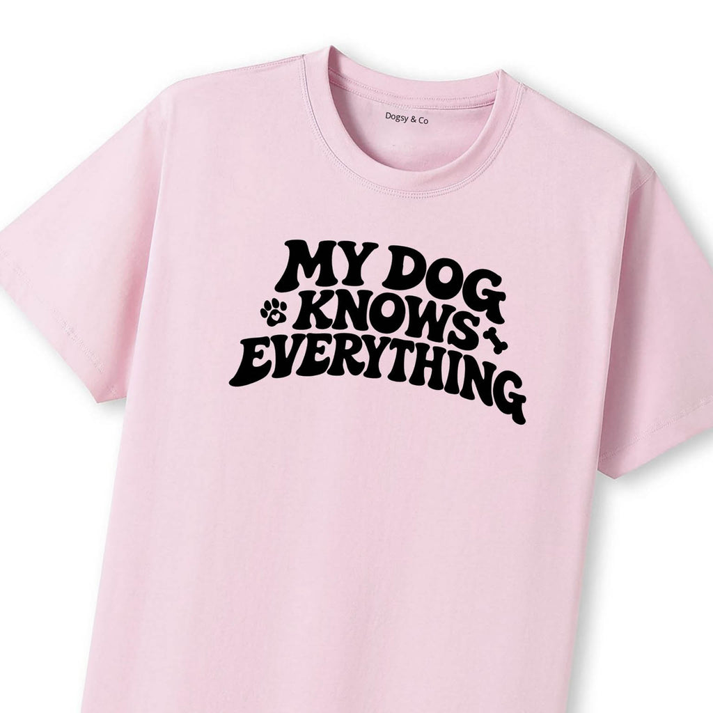 My Dog Knows Everything T-Shirt - image 12