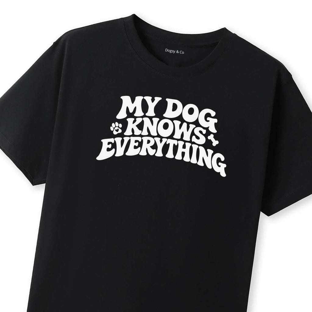 My Dog Knows Everything T-Shirt - image 8