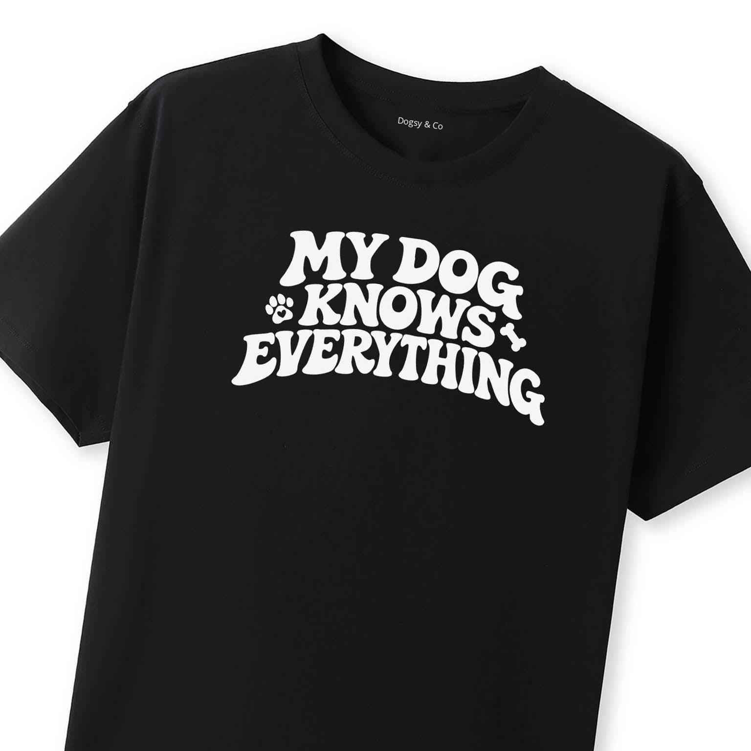 My Dog Knows Everything T-Shirt - image 8
