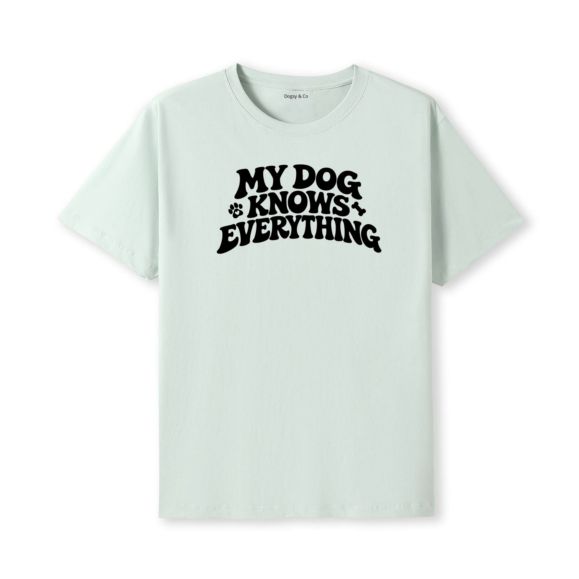 My Dog Knows Everything T-Shirt - alternate view