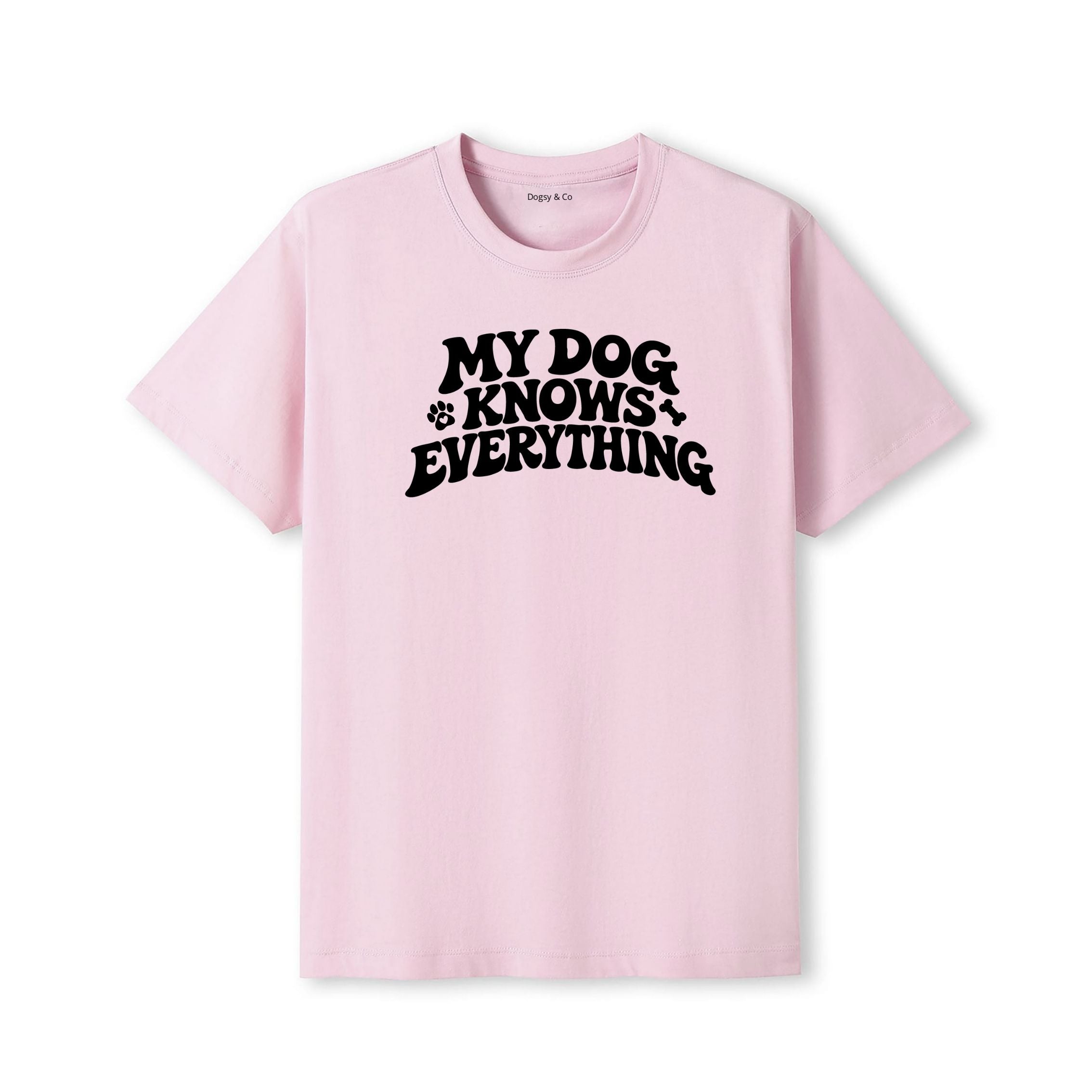 My Dog Knows Everything T-Shirt - detail view