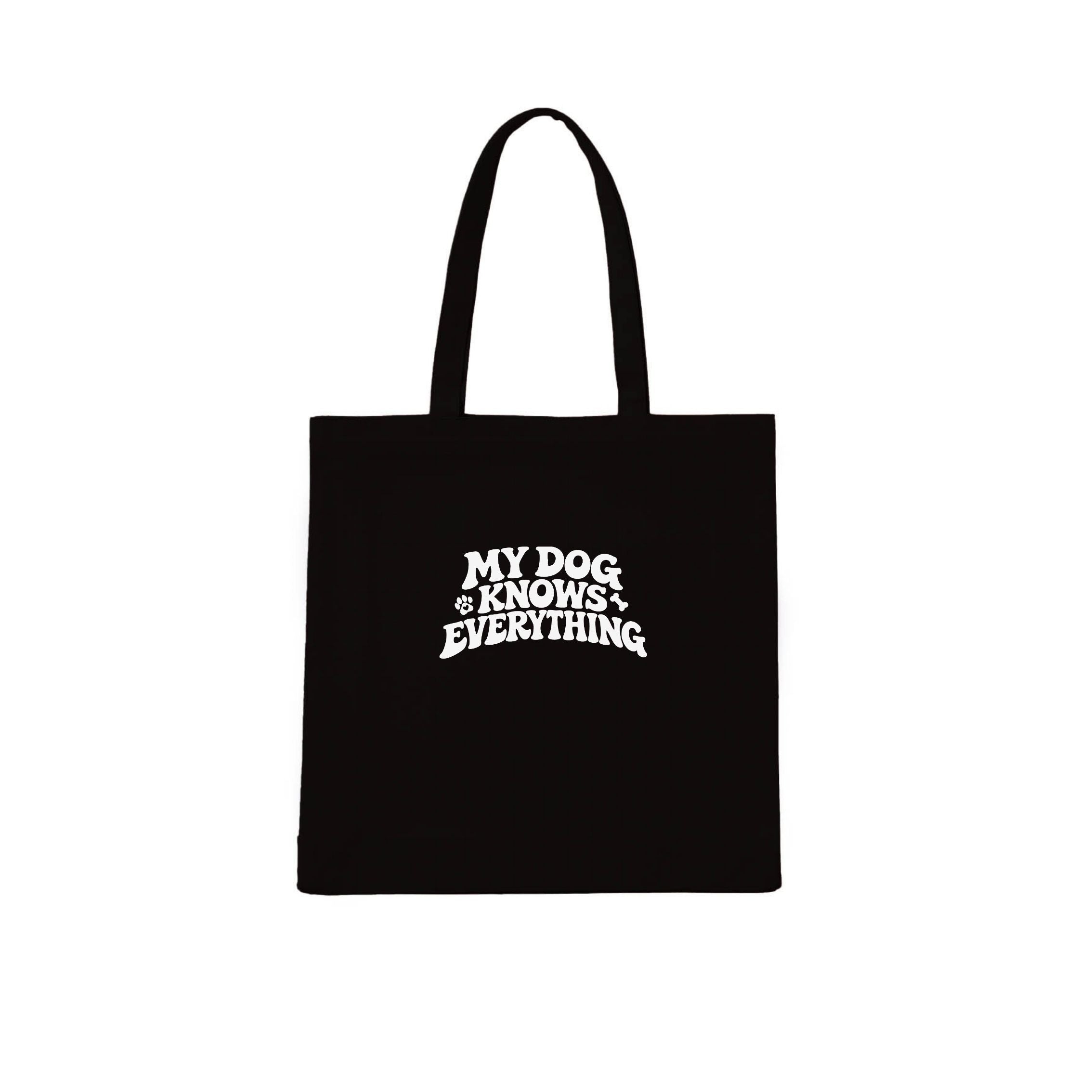 My Dog Knows Everything Tote Bag | Dogsy & Co