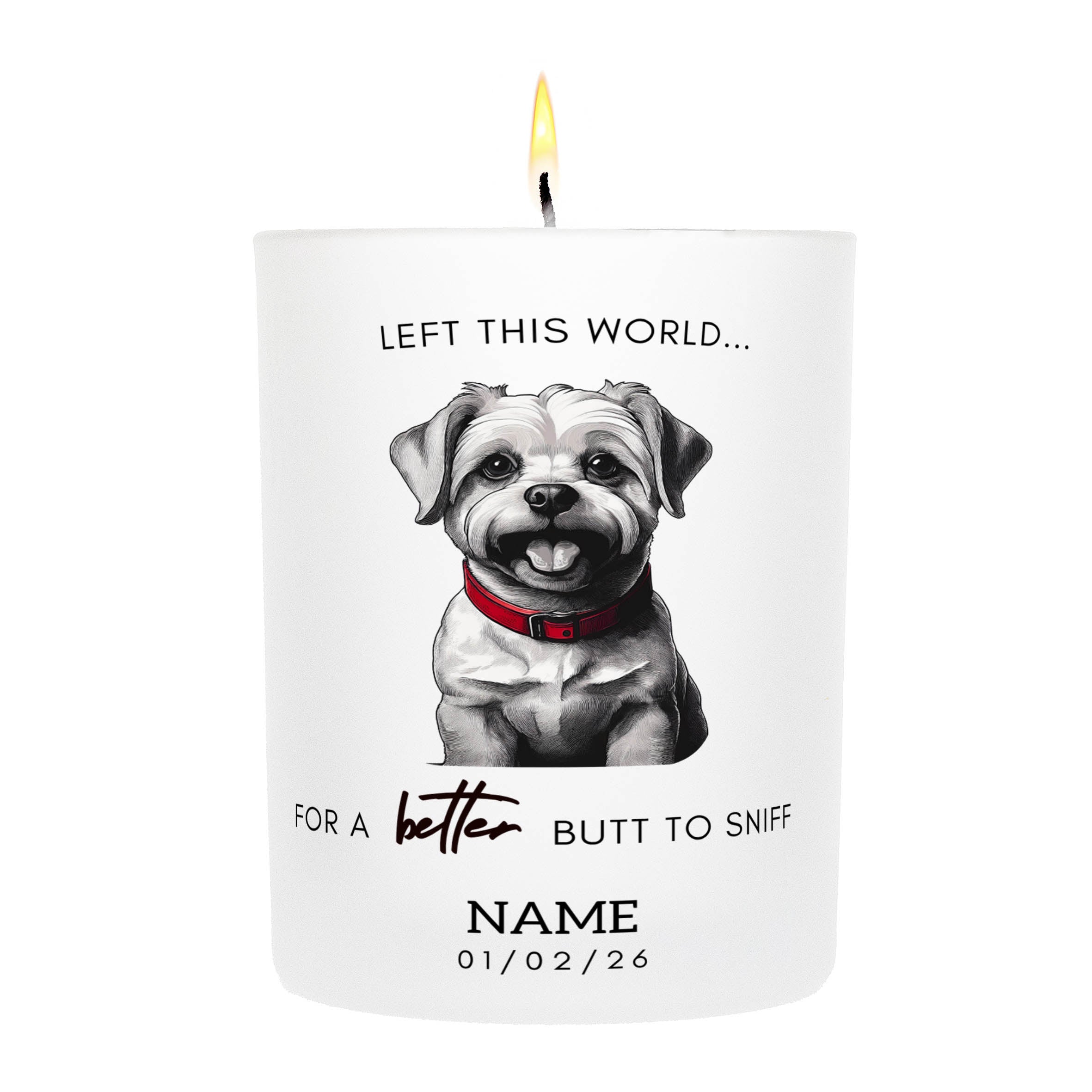 Maltese in Memory Better Butt To Sniff Custom Candle.