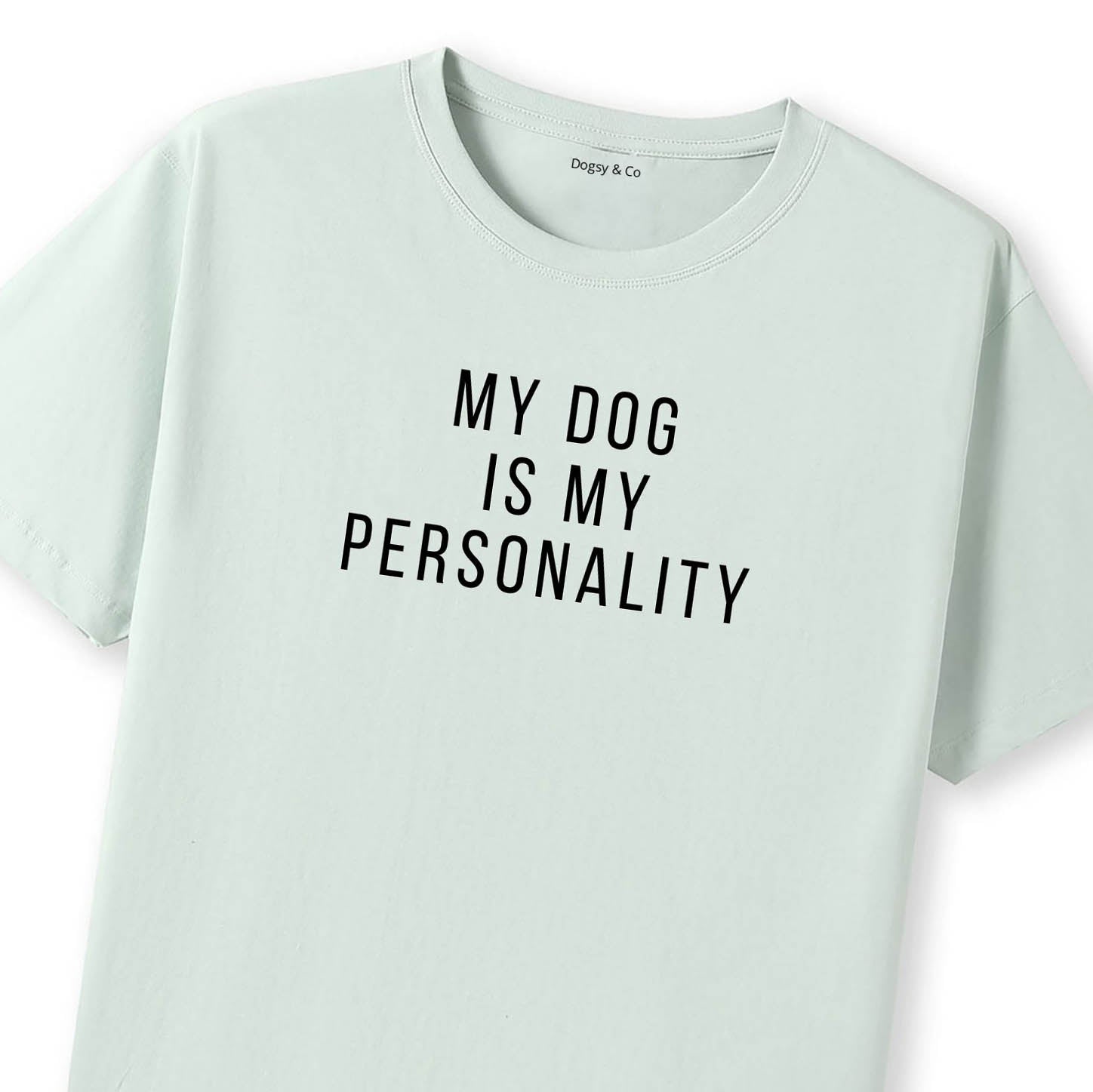 My Dog Is My Personality T-Shirt - image 11
