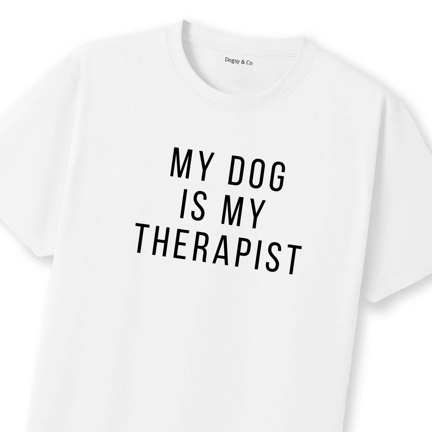 My Dog Is My Therapist T-Shirt | Dogsy & Co