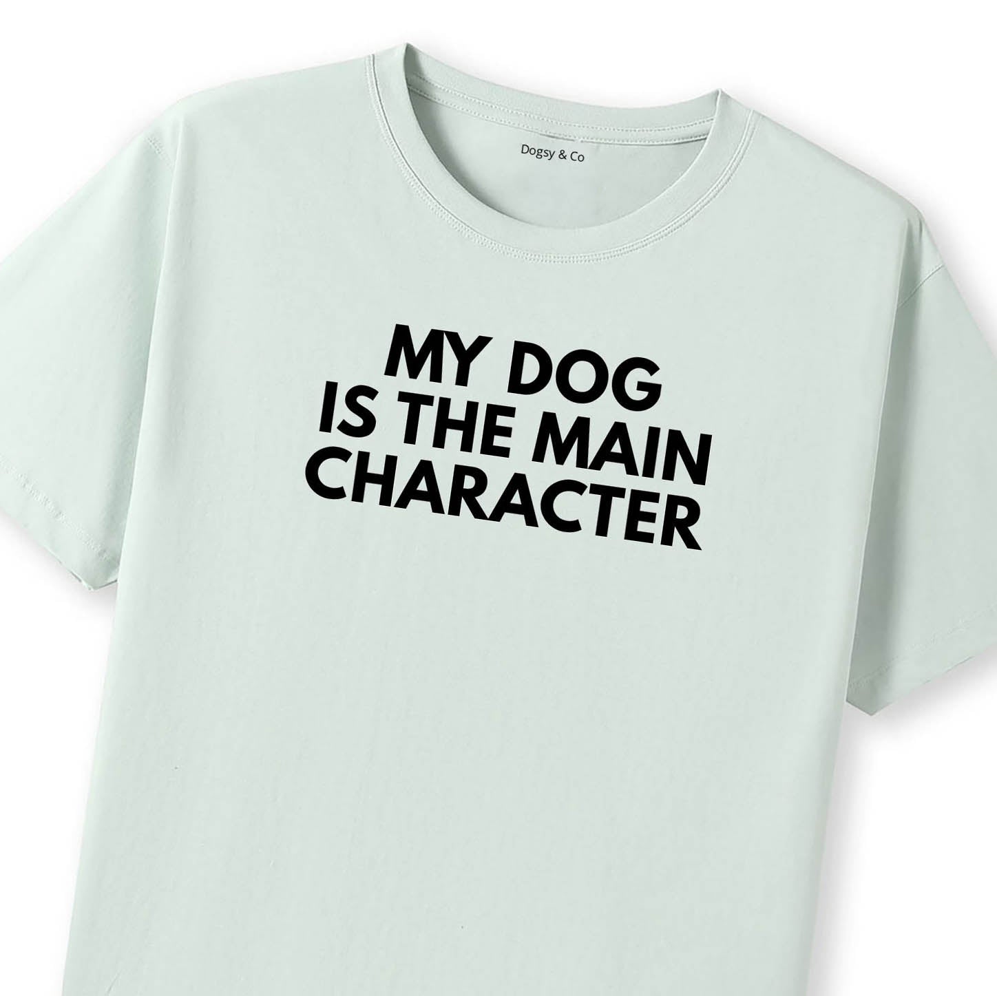 My Dog Is the Main Character T-Shirt - image 10