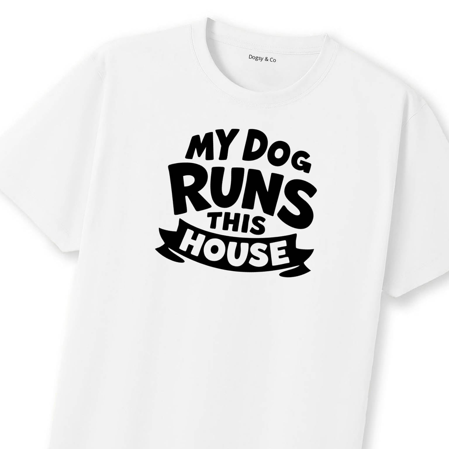 My Dog Runs This House T-Shirt | Dogsy & Co