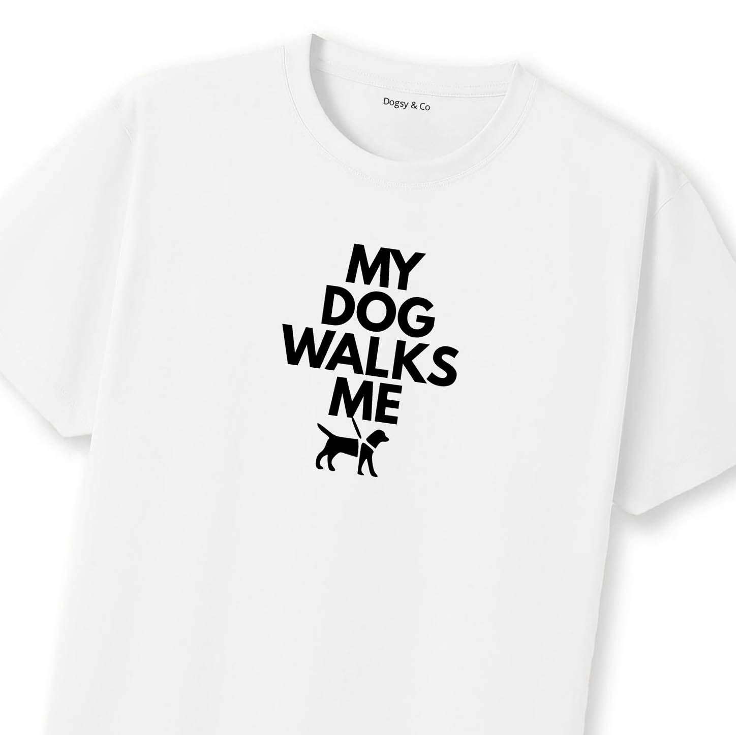 My Dog Walks Me T-Shirt | Dogsy & Co